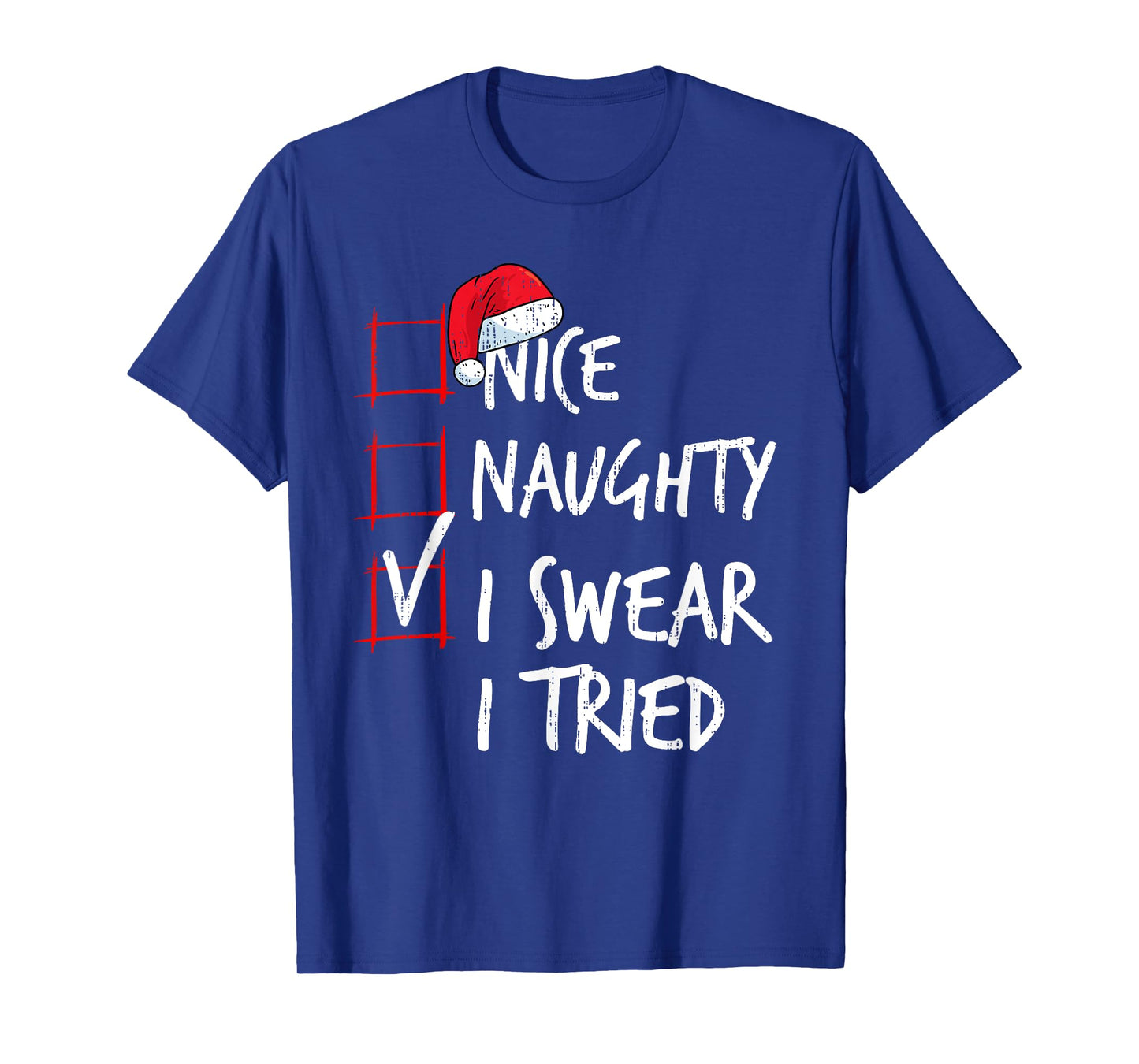 Nice Naughty I Swear I Tried Christmas List Santa Costume T-Shirt