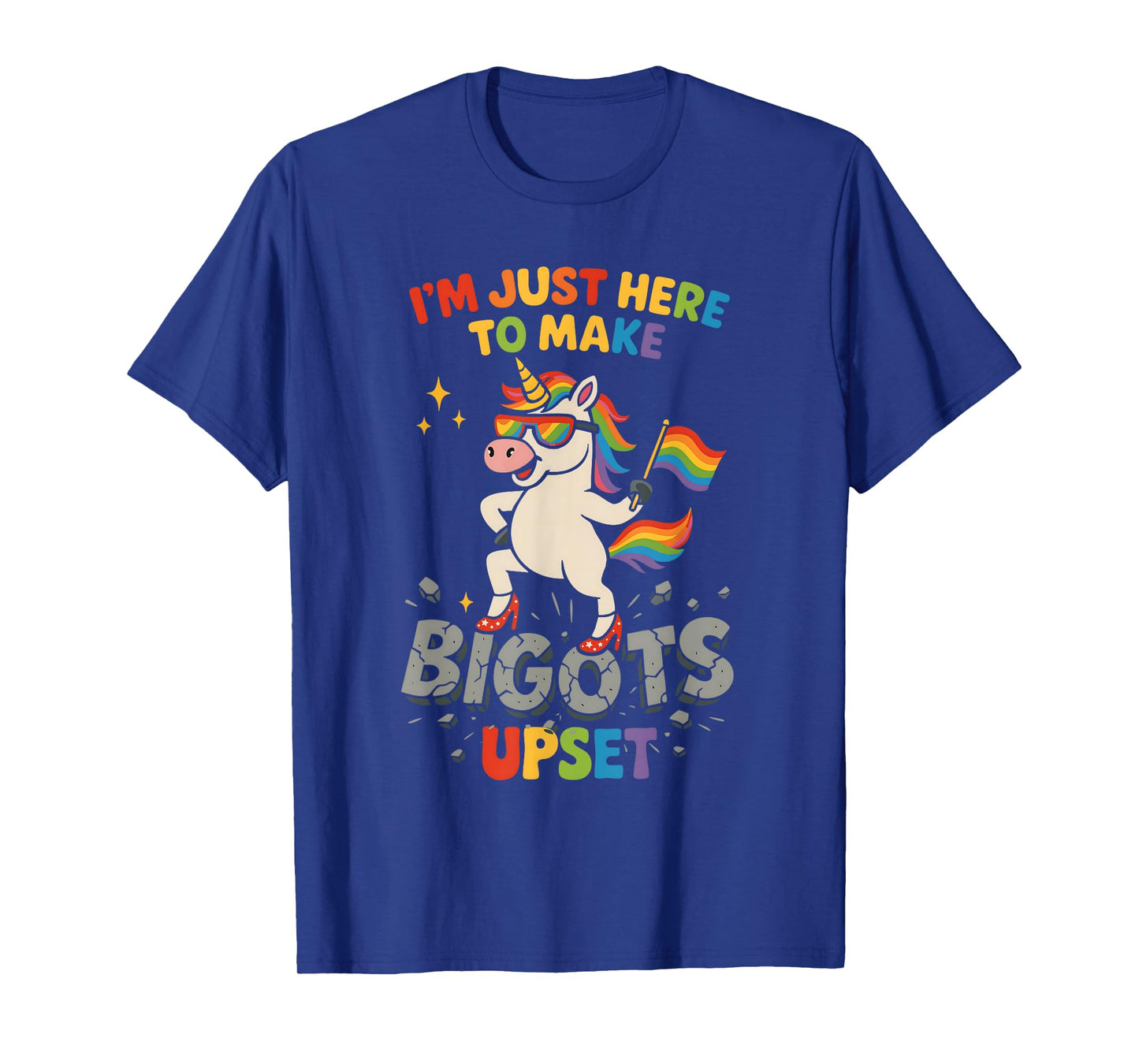 I'm Just Here To Make Bigots Upset Funny Unicorn Pride Month T-Shirt