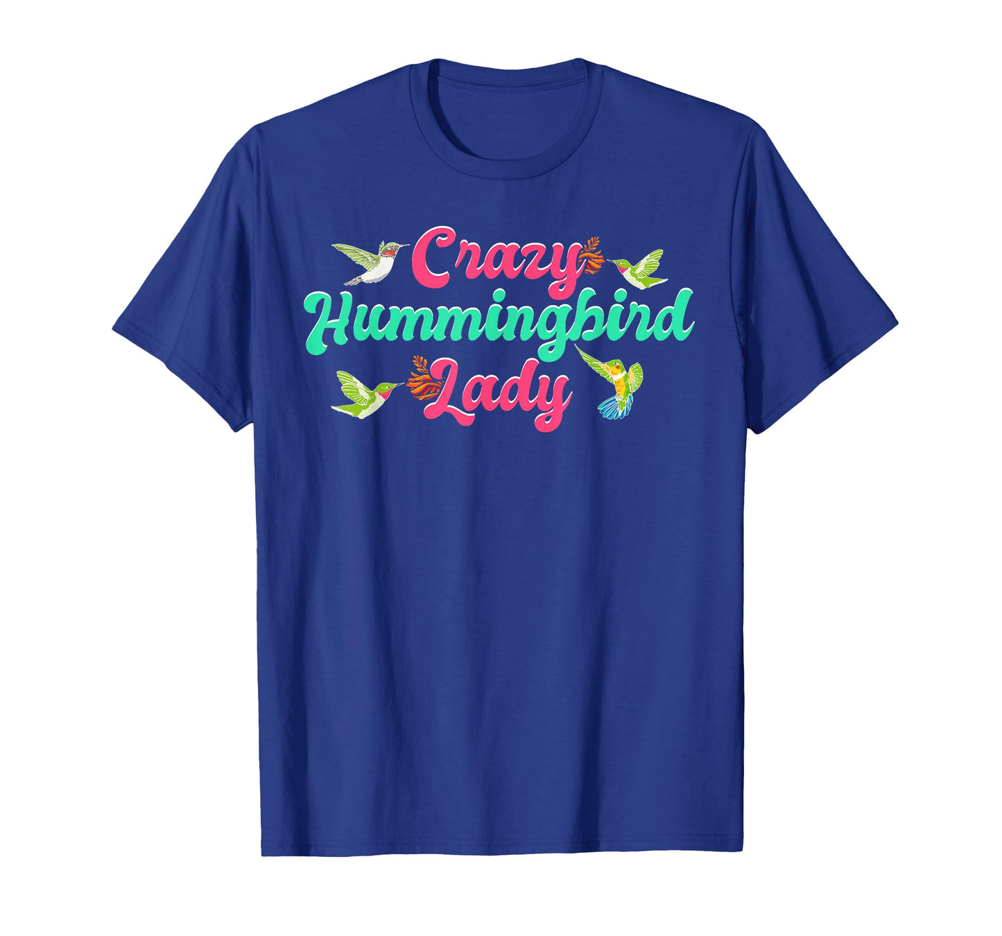 Funny Crazy Hummingbird Lady Humming Bird Watching Birds T-Shirt