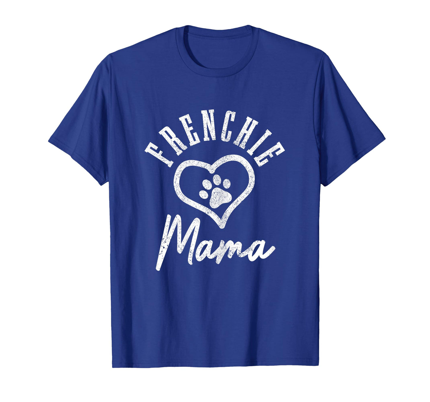 Frenchie Mama Heart Paw French Bulldog Dog Frenchie Mom T-Shirt