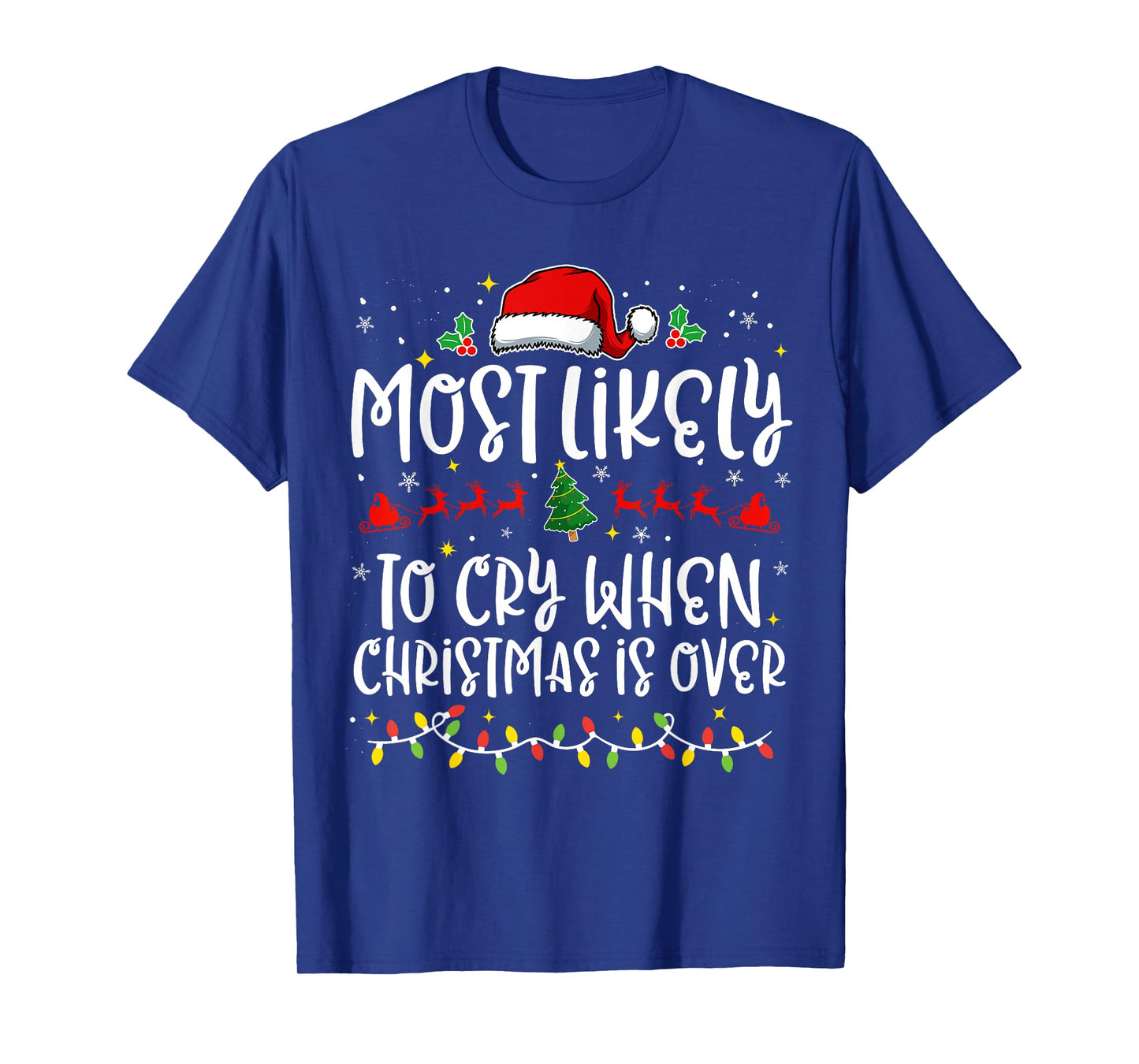 Most Likely to Cry When Christmas Is Over Funny Family X-mas T-Shirt