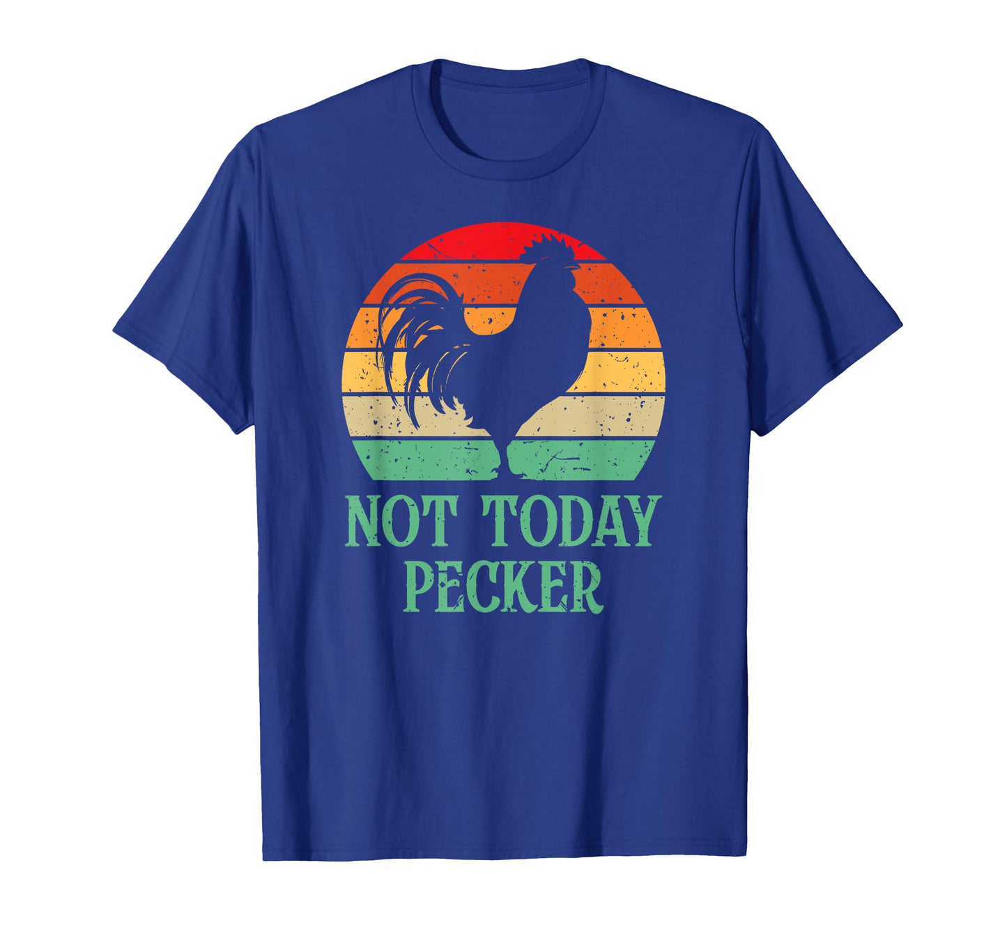 Crazy Chicken Lady Chicken Lover Sunset Not Today Pecker T-Shirt