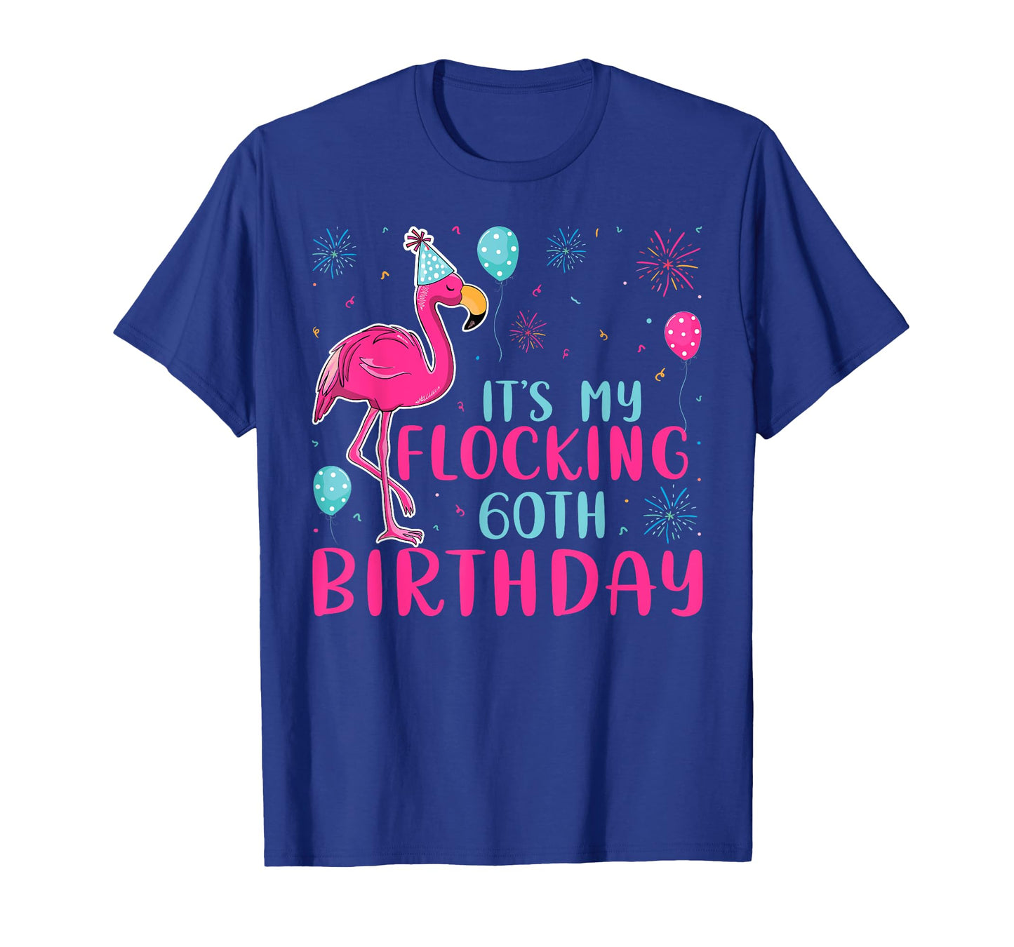 It's My 60th Flocking Birthday Funny Flamingo Lover Birthday T-Shirt