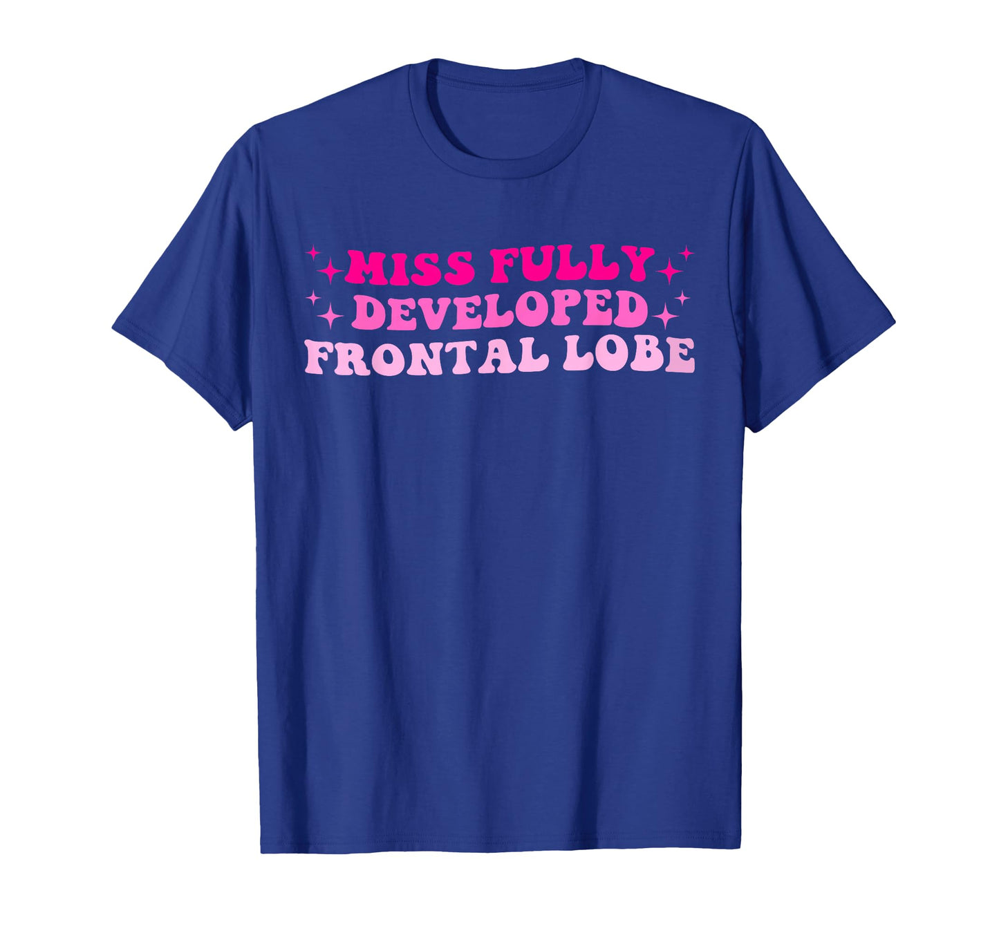 Miss Fully Developed Frontal Lobe Hippie Design T-Shirt