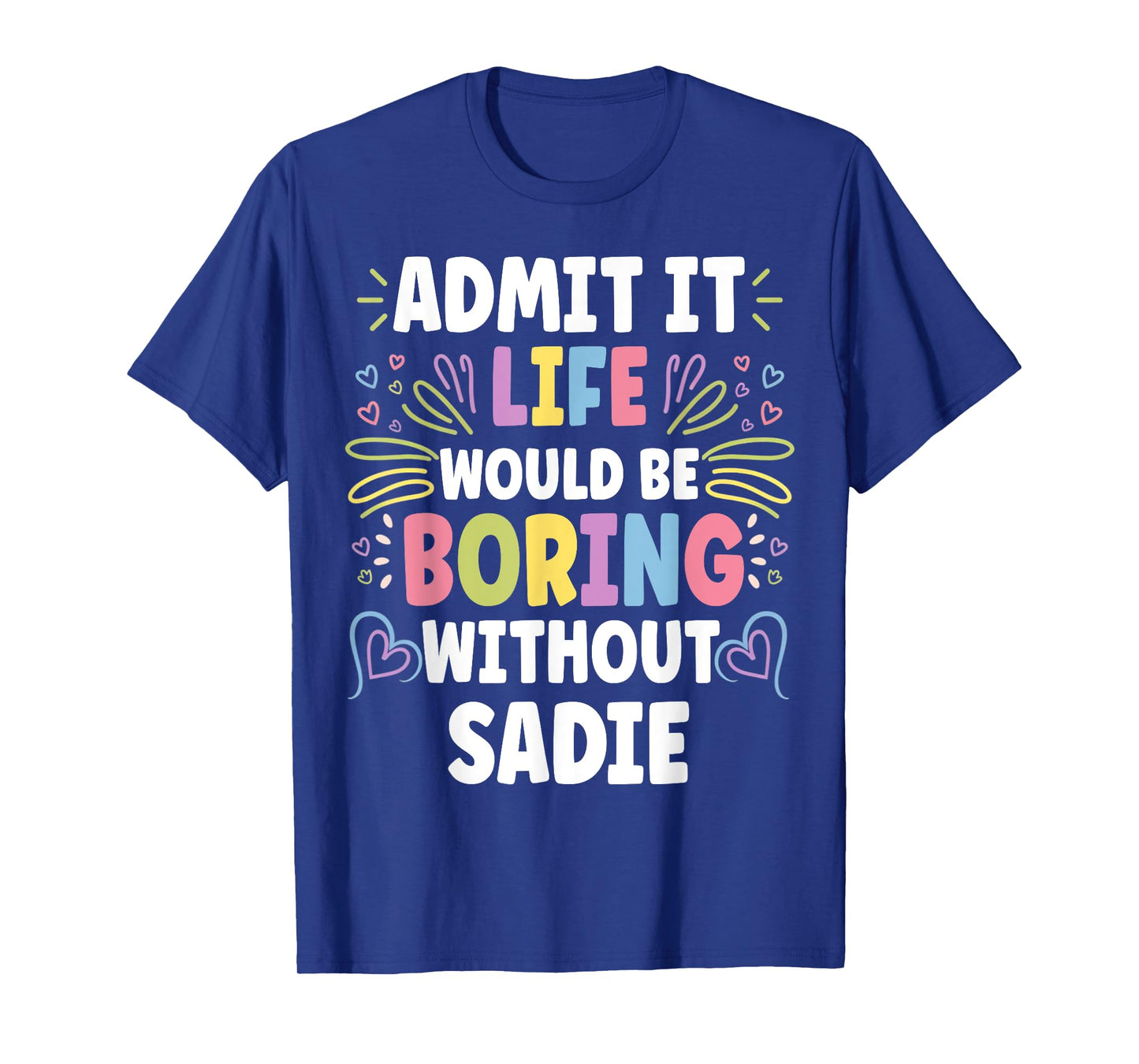 SADIE Personalized Name Funny Cute Custom SADIE Name T-Shirt
