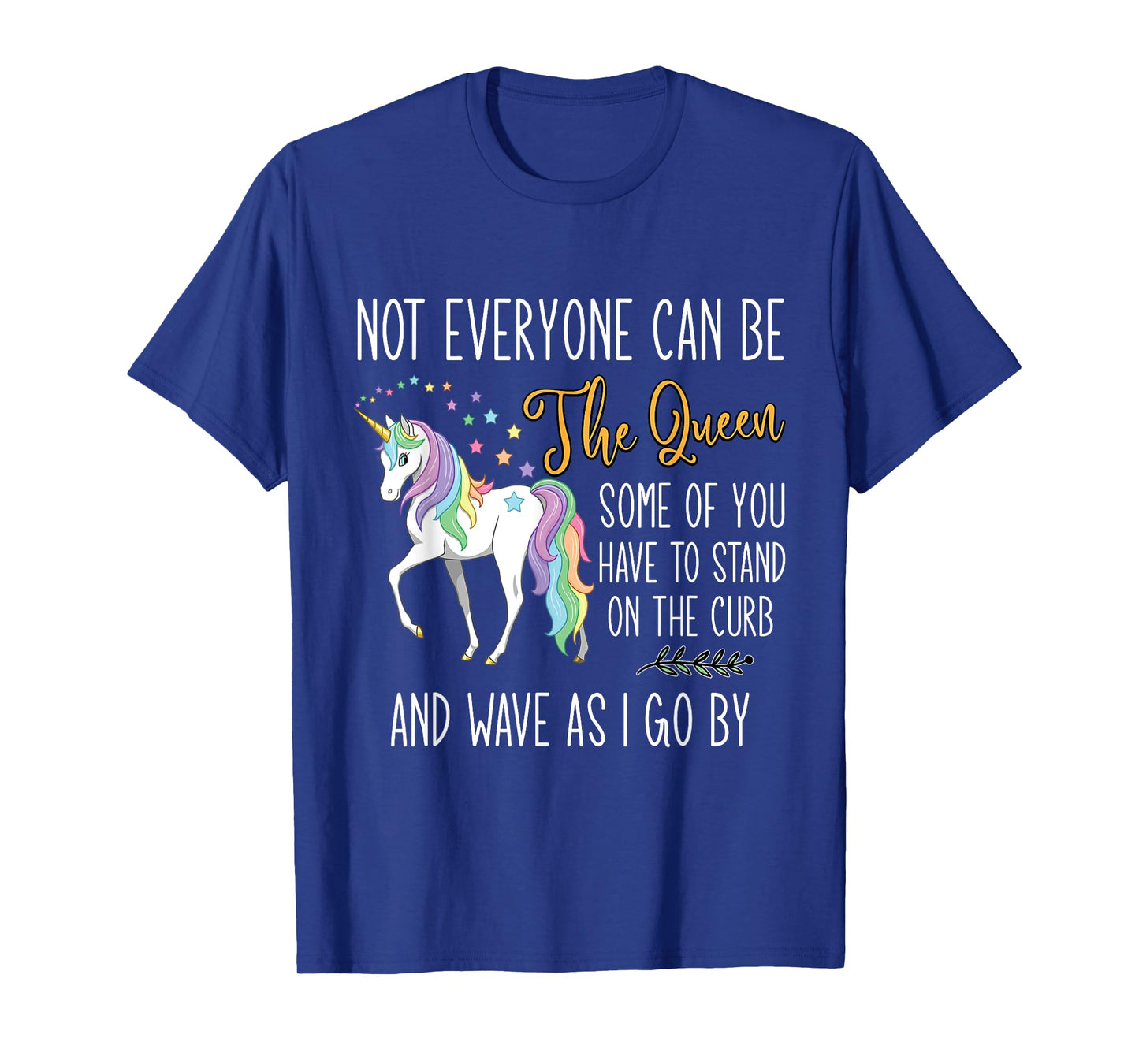 Unicorn not everyone can be the queen T-Shirt