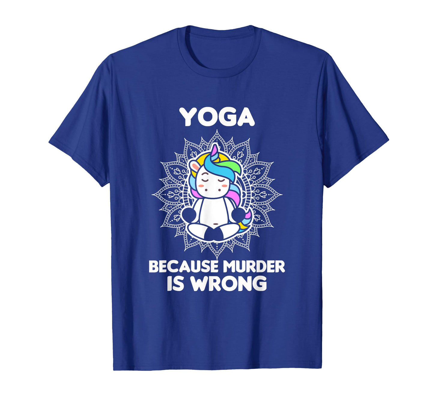 Yoga Because Murder Is Wrong - Yoga Lover - Yoga T-Shirt