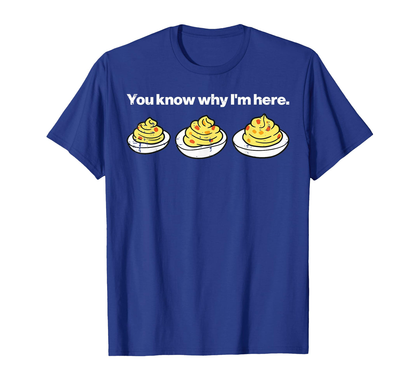 Deviled Eggs You Know Why Im Here Thanksgiving Men Women Kid T-Shirt