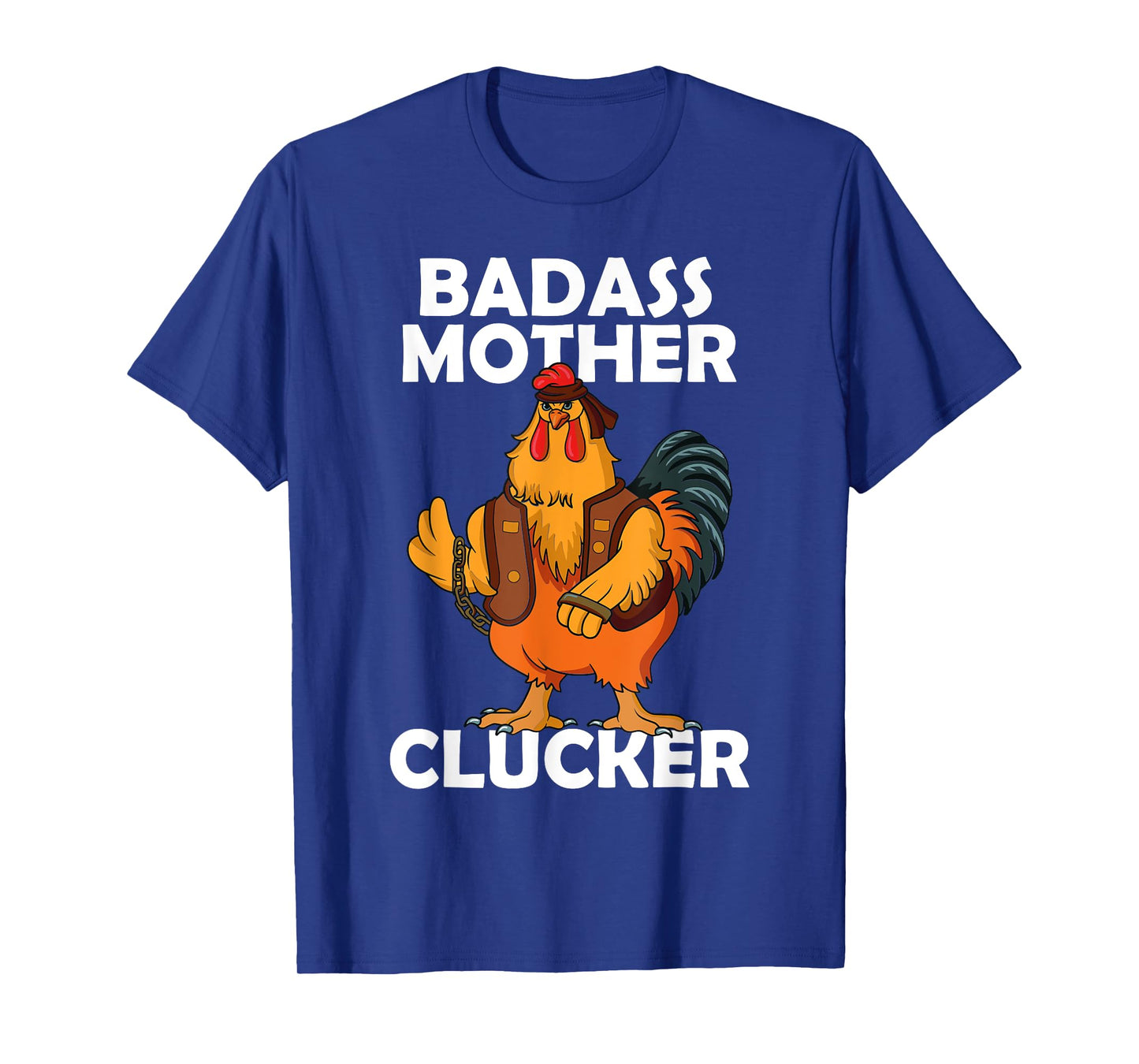 Badass Mother Clucker Crazy Chicken Dad Cock Rooster Farmer T-Shirt