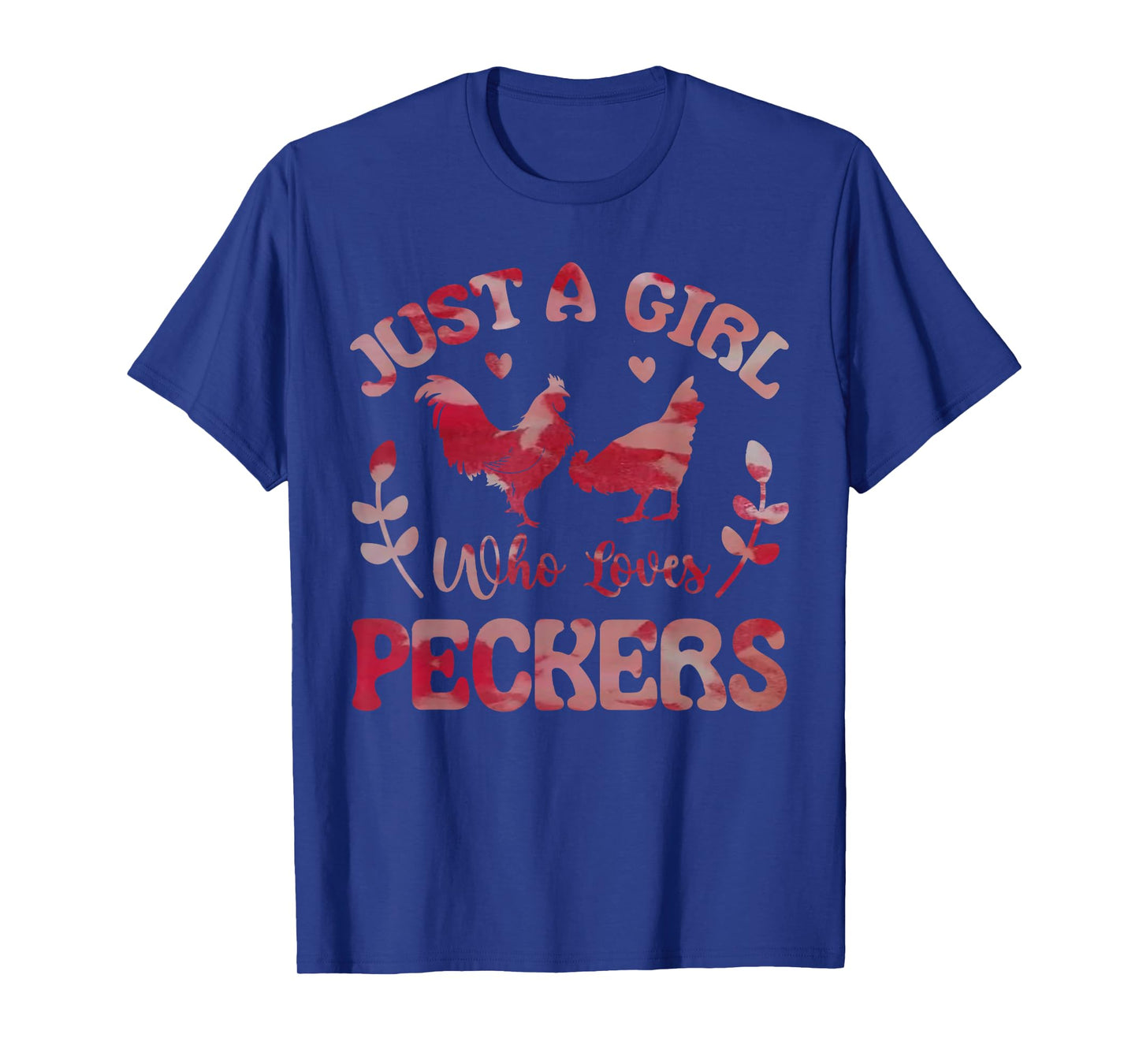 Just a Girl Who Loves Peckers for Chicken Fans Tie Dye Lover T-Shirt