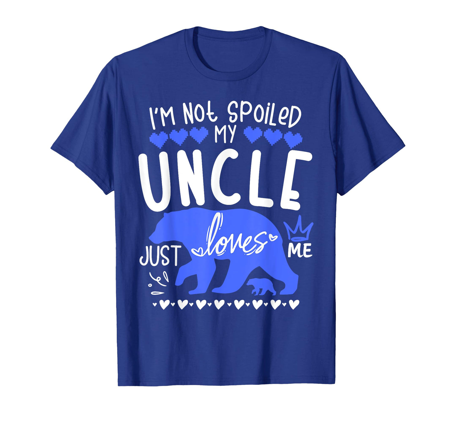 I'm Not Spoiled Baby Bear My Uncle Just Loves Me Team Boys T-Shirt