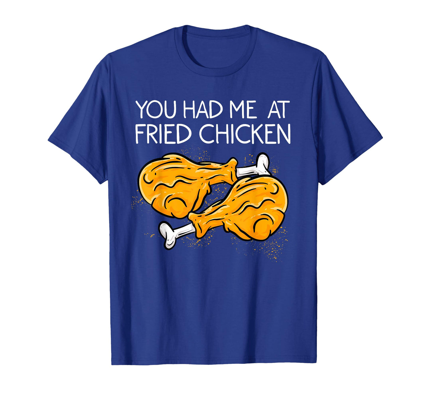 Funny Fried Chicken Gift Cool You Had me At Fried Chicken T-Shirt