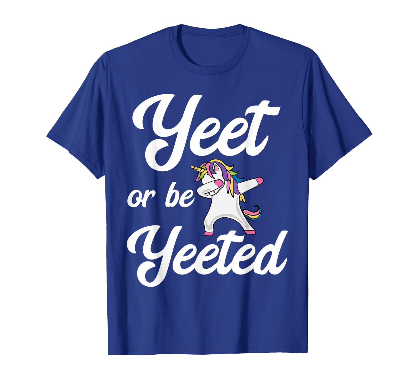 Yeet Or Be Yeeted Dabbing Unicorn Yeet T-Shirt