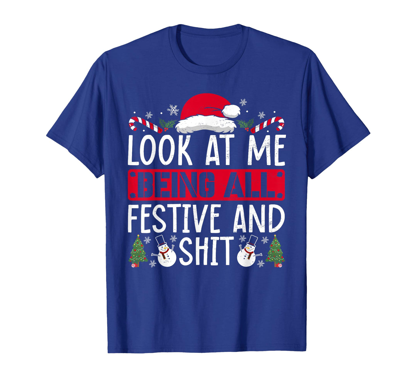 Look At Me Being All Festive And Shit Humorous Christmas T-Shirt