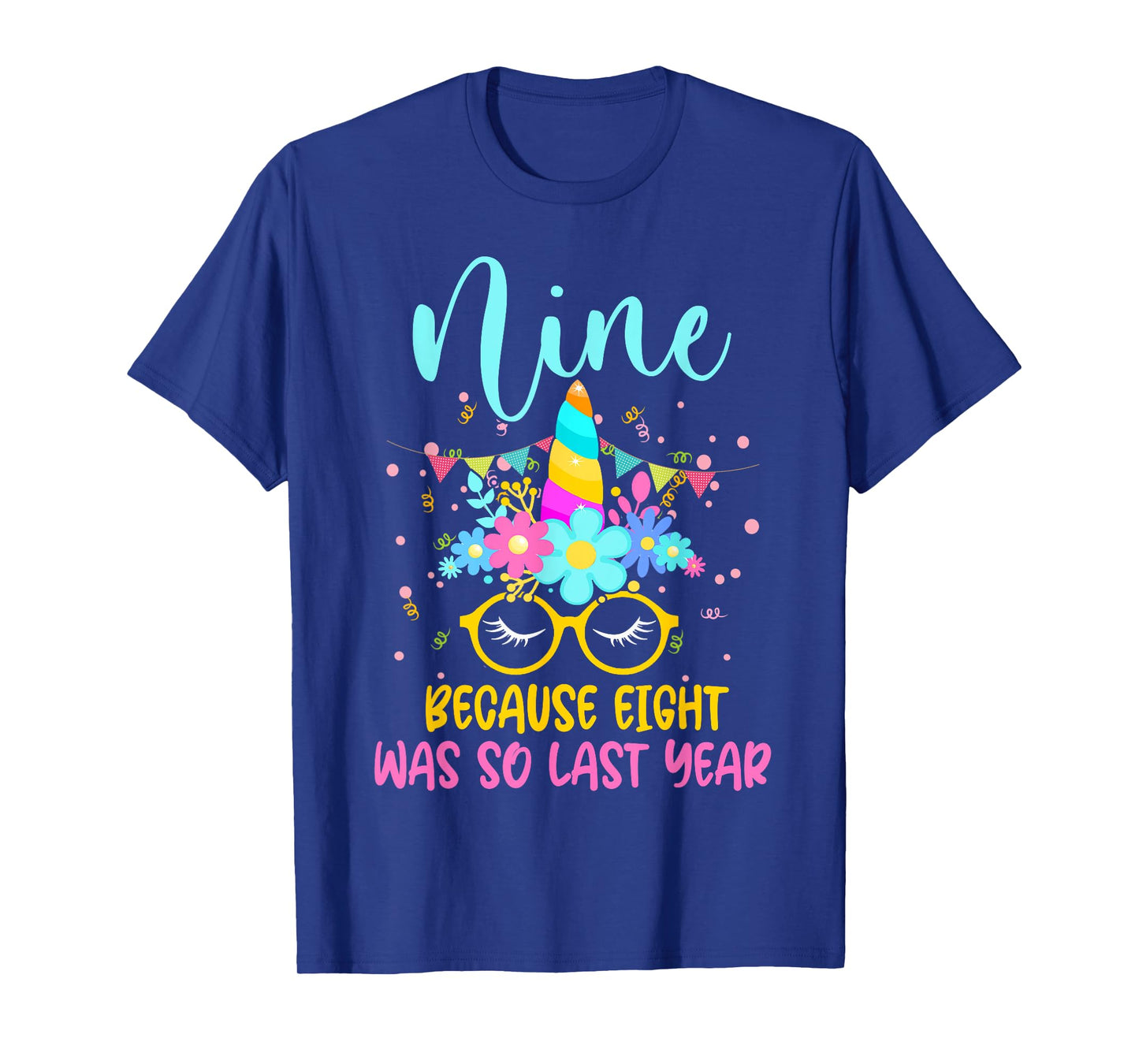 Nine Because Eight Was So Last Year Unicorn 9th Birthday T-Shirt