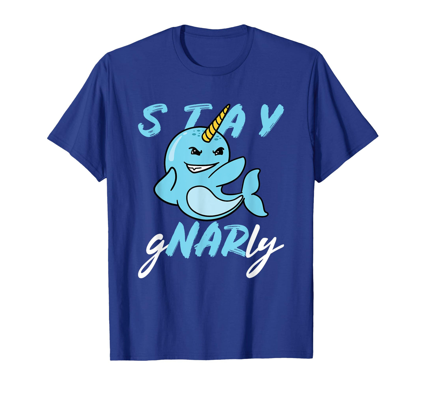 Stay Gnarly - Cute Narwhal T-Shirt