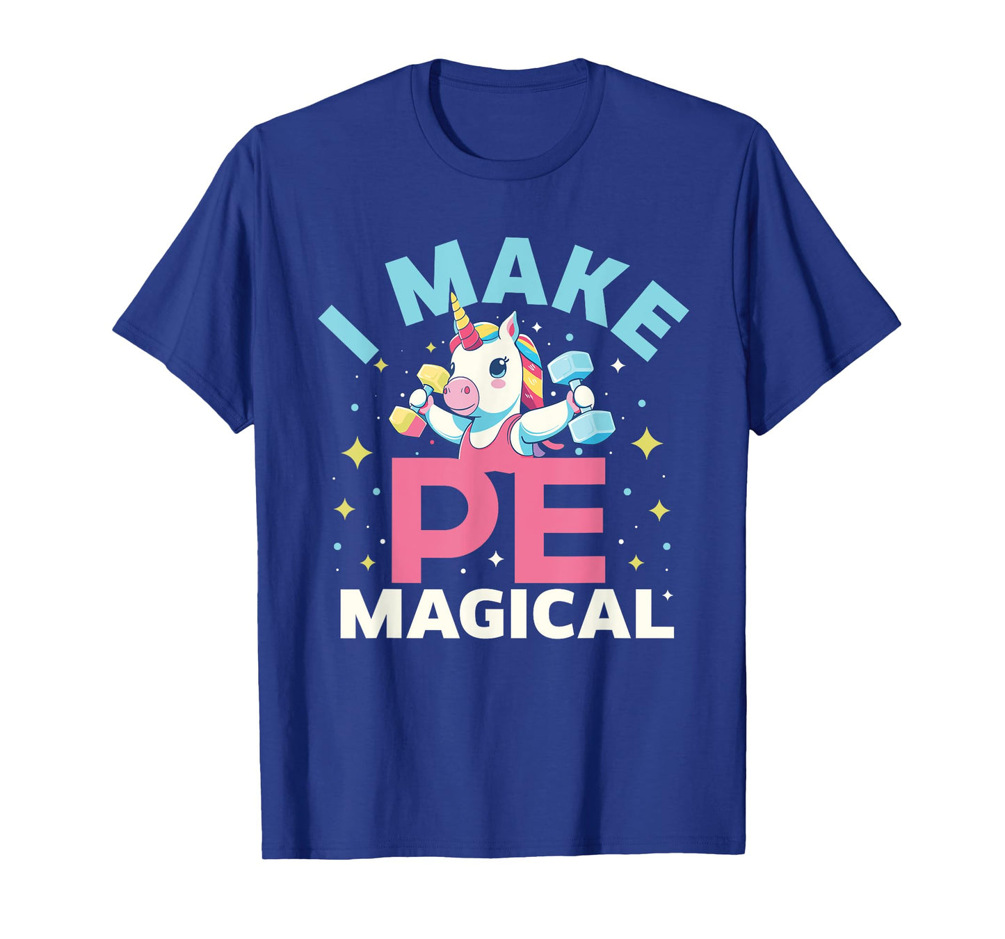 Funny PE Teacher Unicorn I Make PE Magical T-Shirt for Men Women