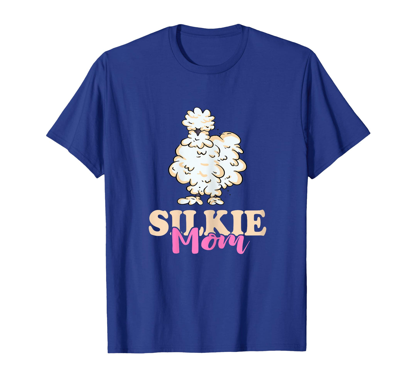Silkie Mom Silky Chicken Smooth Cuddly Bird Silkie Chicken T-Shirt