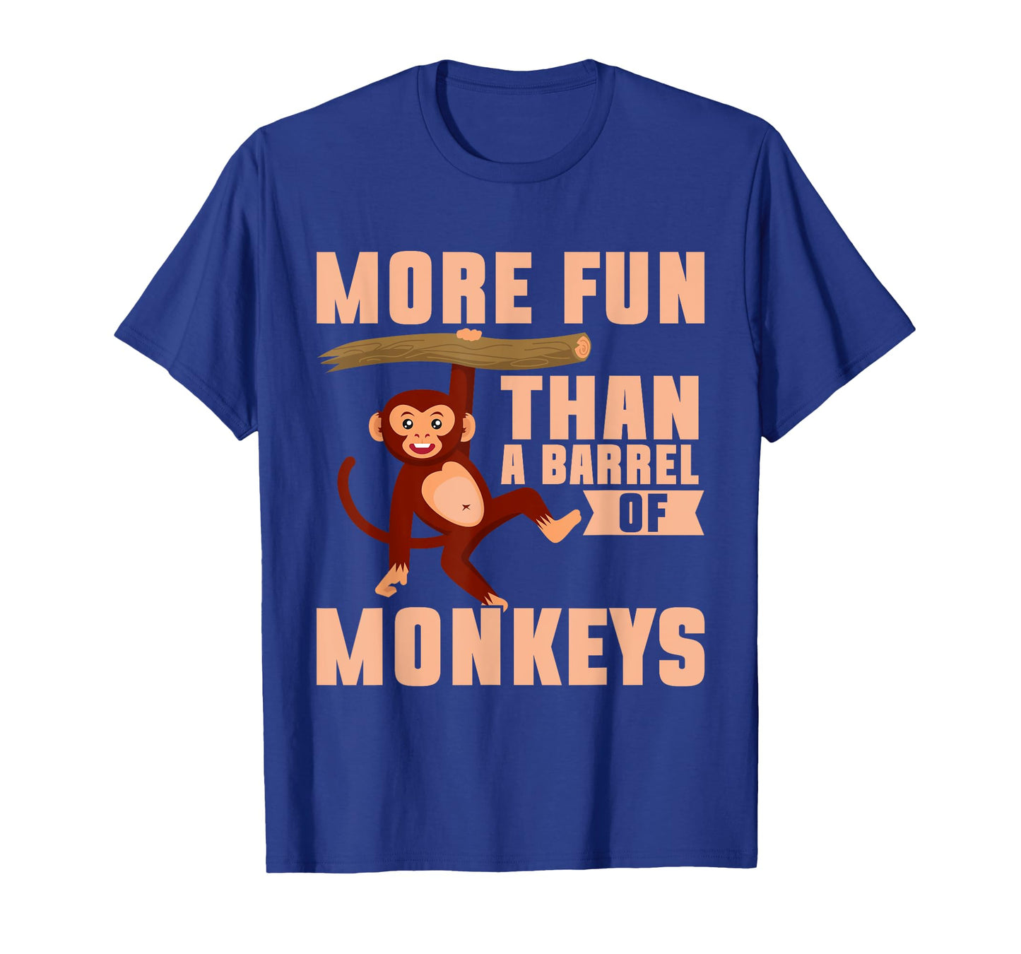 More Fun than a Barrel of Monkeys T-Shirt