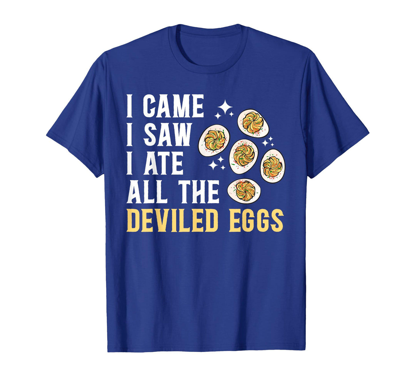 Deviled Egg I Ate All The Deviled Eggs T-Shirt