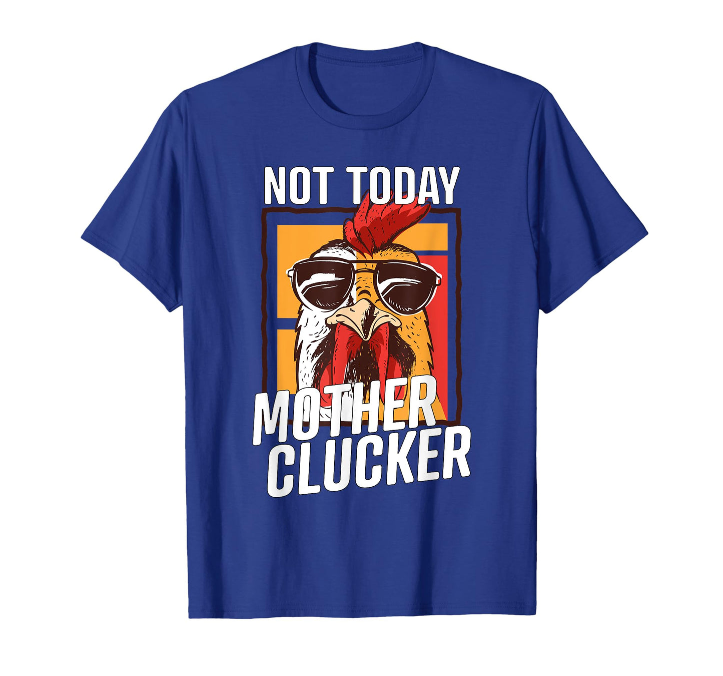 Not Today Mother Clucker - Cool Chicken Lover Pun - Farming T-Shirt