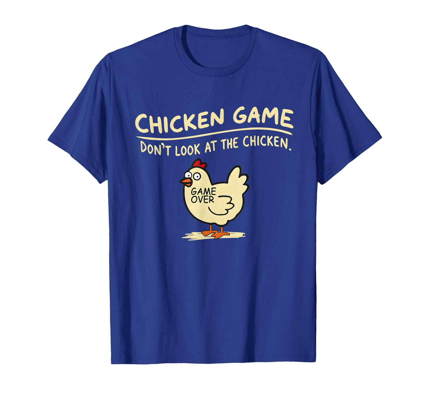 Chicken Game Don't Look at The Chicken Funny Chicken T-Shirt