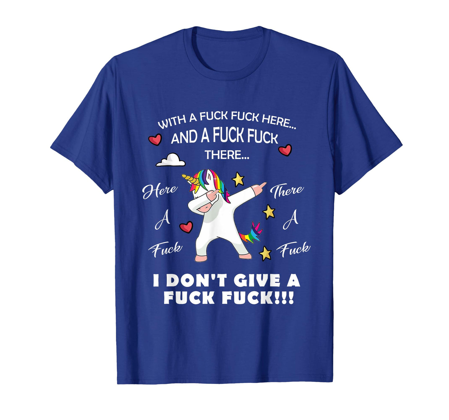 Here A Fuck There A Fuck Funny Dabbing Unicorn T-shirt T-Shirt