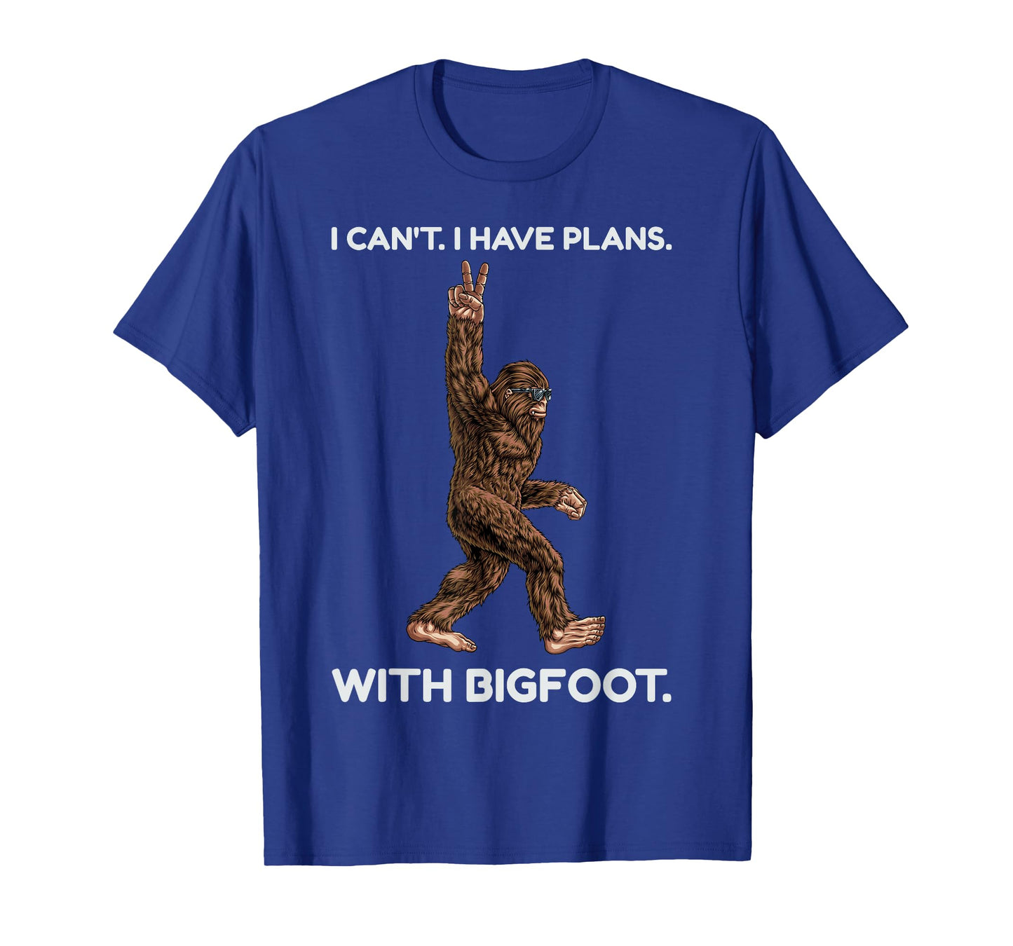 I Can't I Have Plans with Bigfoot Funny Sasquatch Big Foot T-Shirt