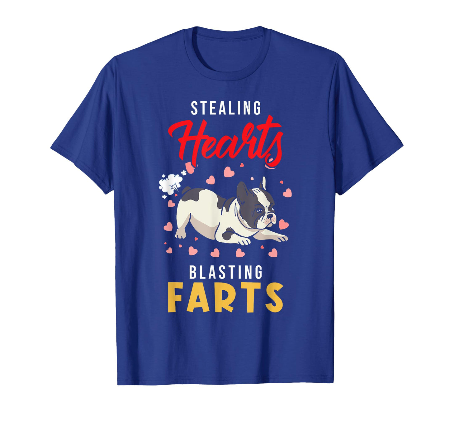 French Bulldog - Stealing Hearts Blasting Farts - Frenchie T-Shirt