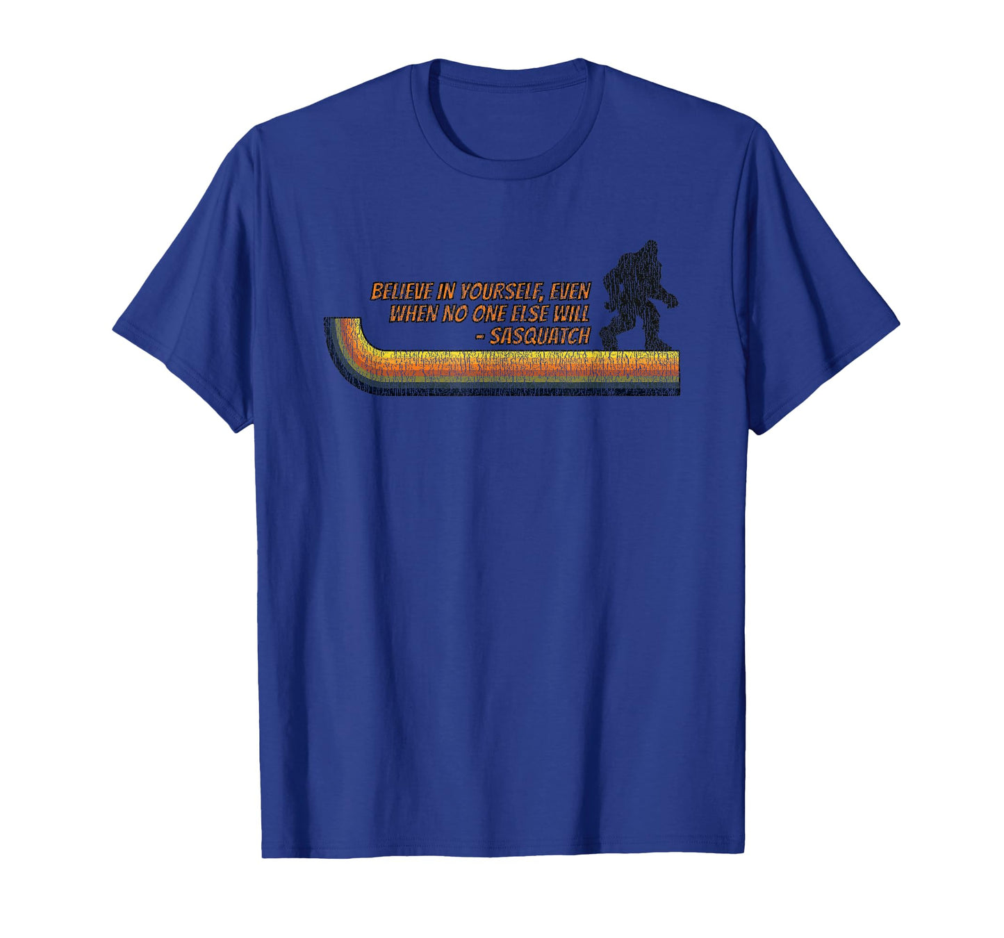 Believe In Yourself Funny Sasquatch Bigfoot T-Shirt
