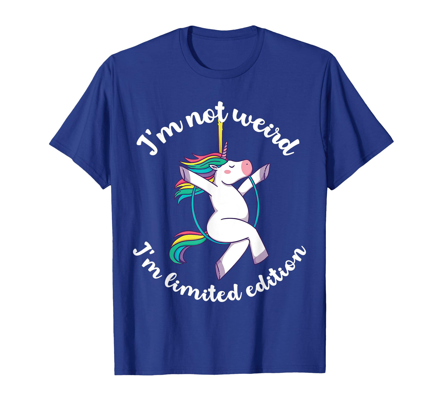 I'm not weird I'm limited edition Unicorn T-Shirt