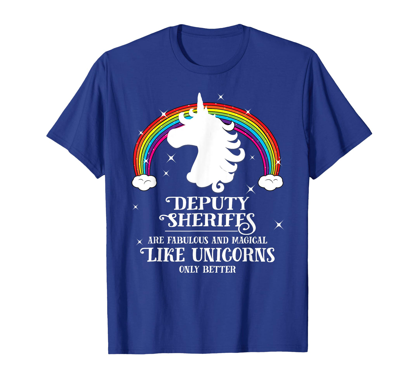 Deputy Sheriffs are Magical Like Unicorns Funny Tshirt Gift T-Shirt