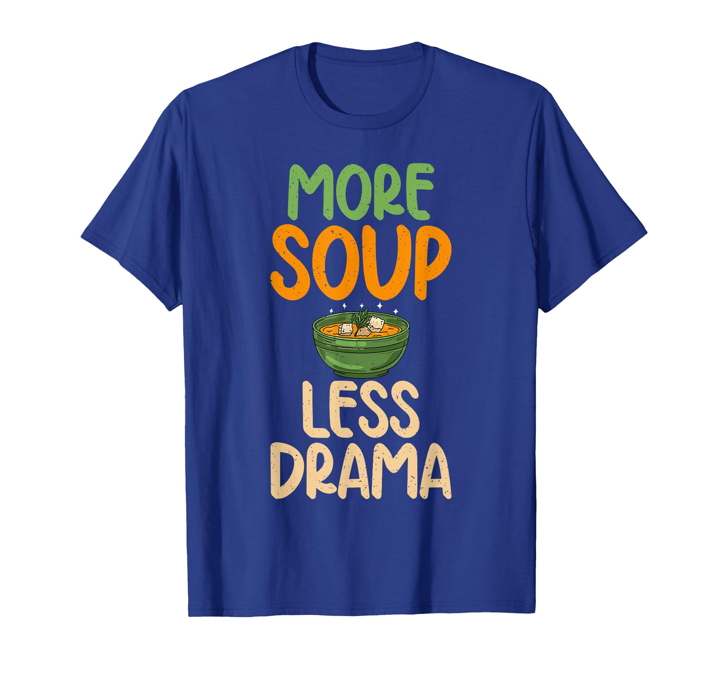 More Soup less Drama Soup Lover T-Shirt