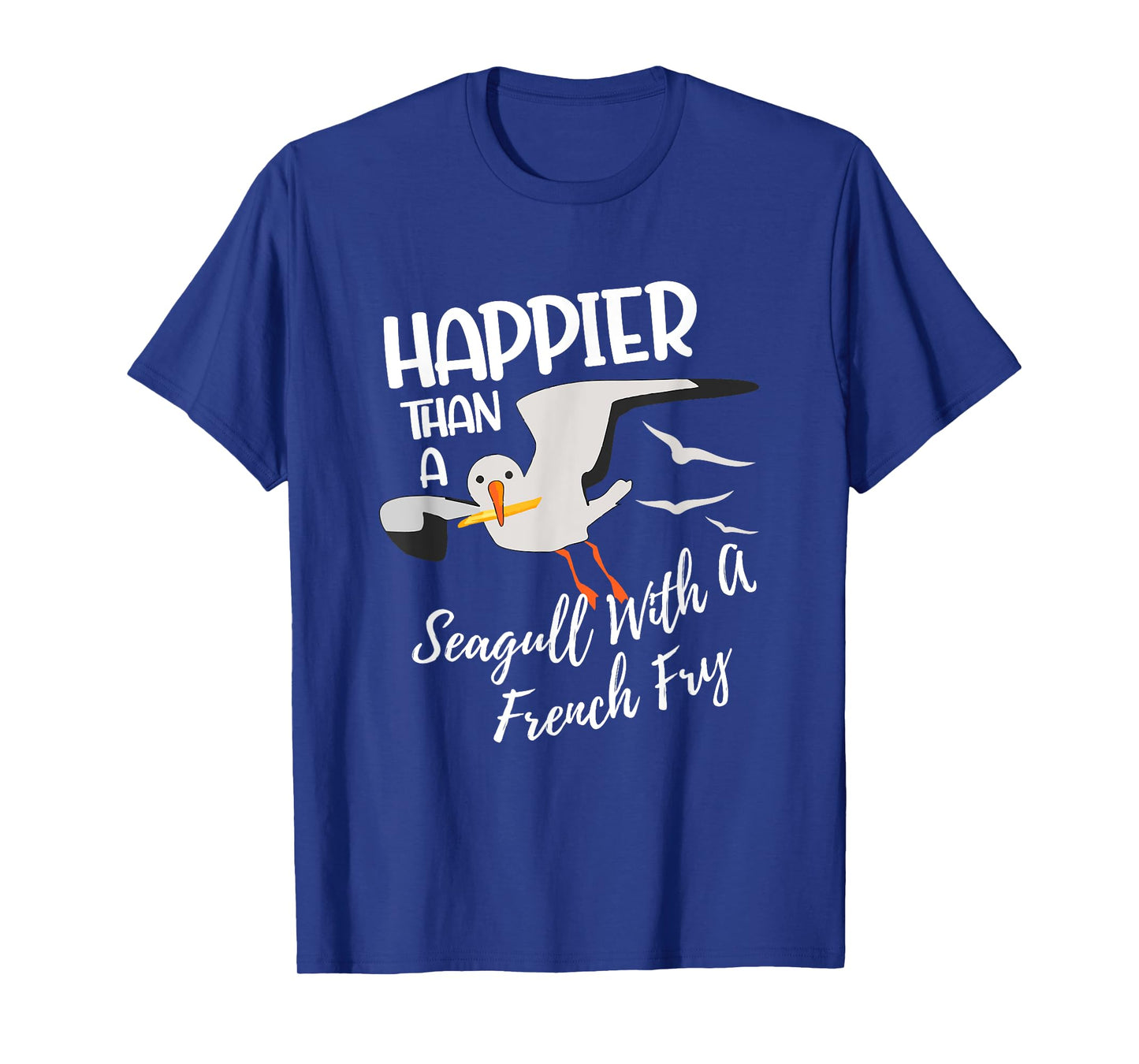 Happier Than a Seagull With a French Fry Funny Birder Fries T-Shirt