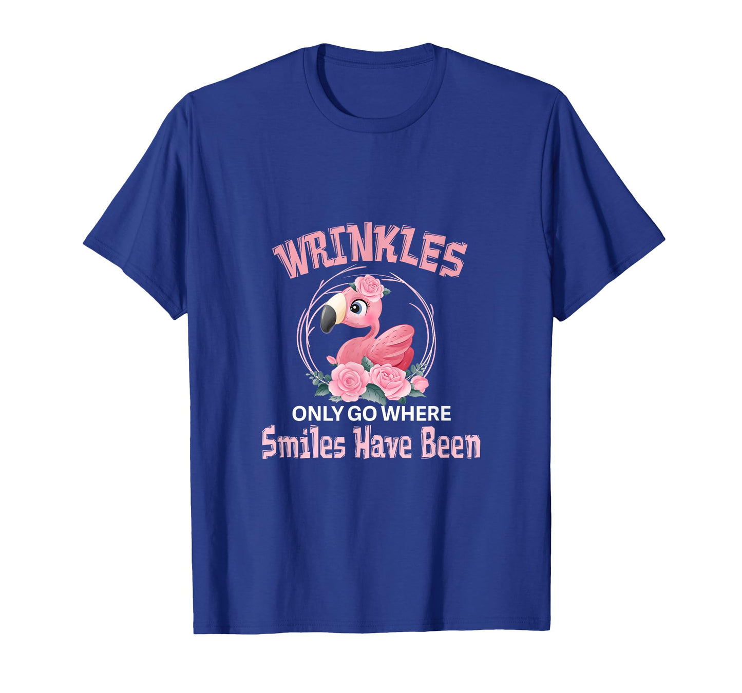 Wrinkles Only Go Where Smiles Have Been Cute Flamingo T-Shirt