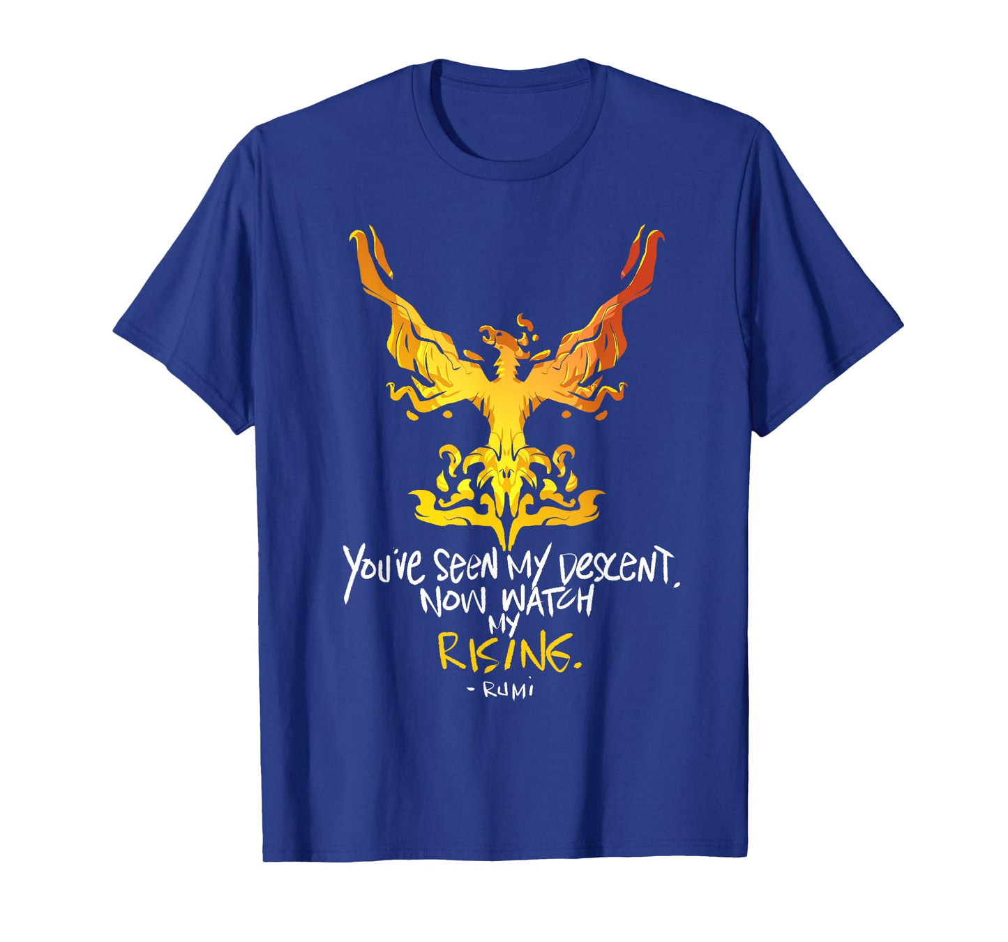 You've Seen My Descent, Now Watch My Rising - Rumi Quote T-Shirt