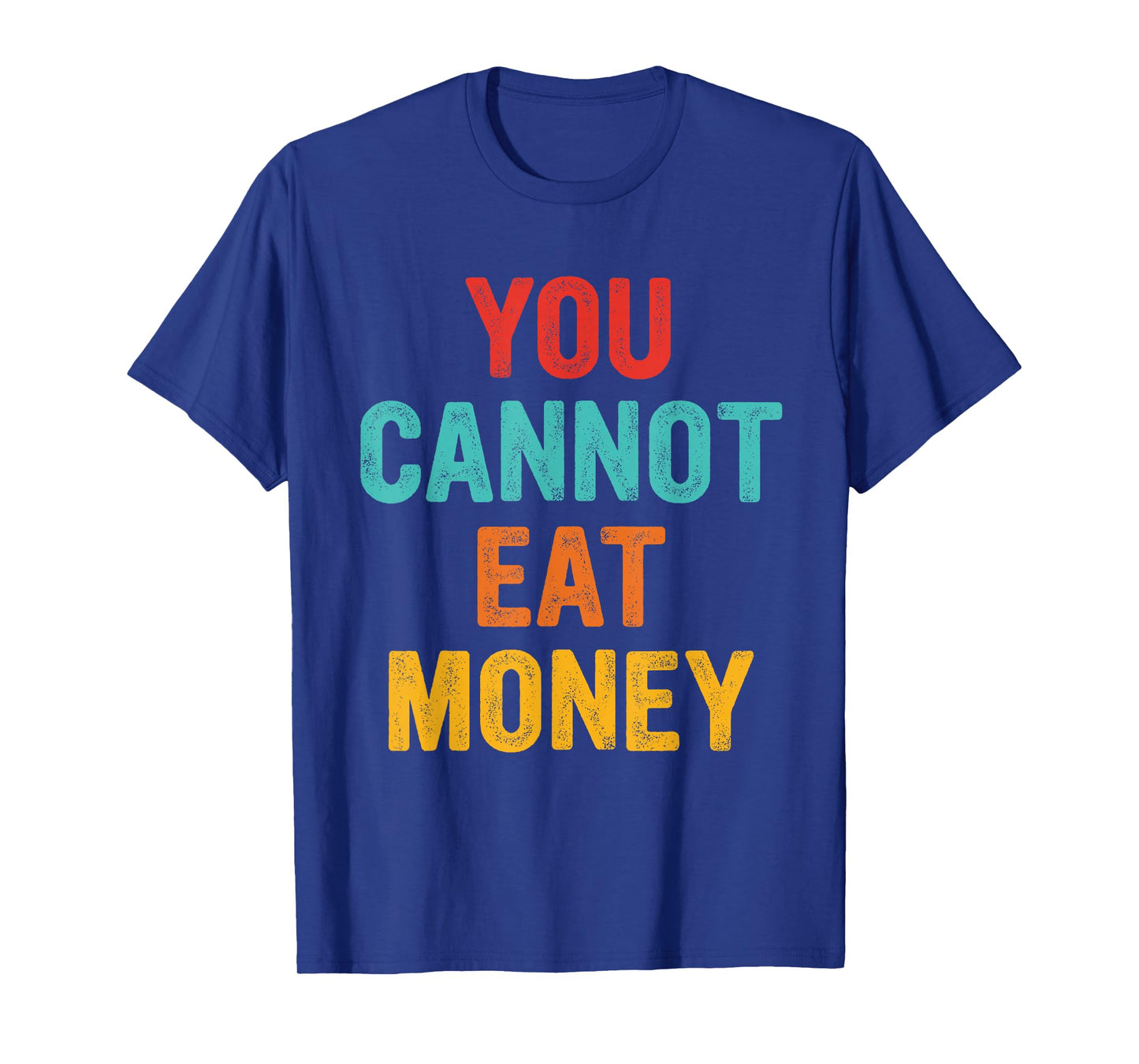 You Can't Eat Money Vintage Design T-Shirt