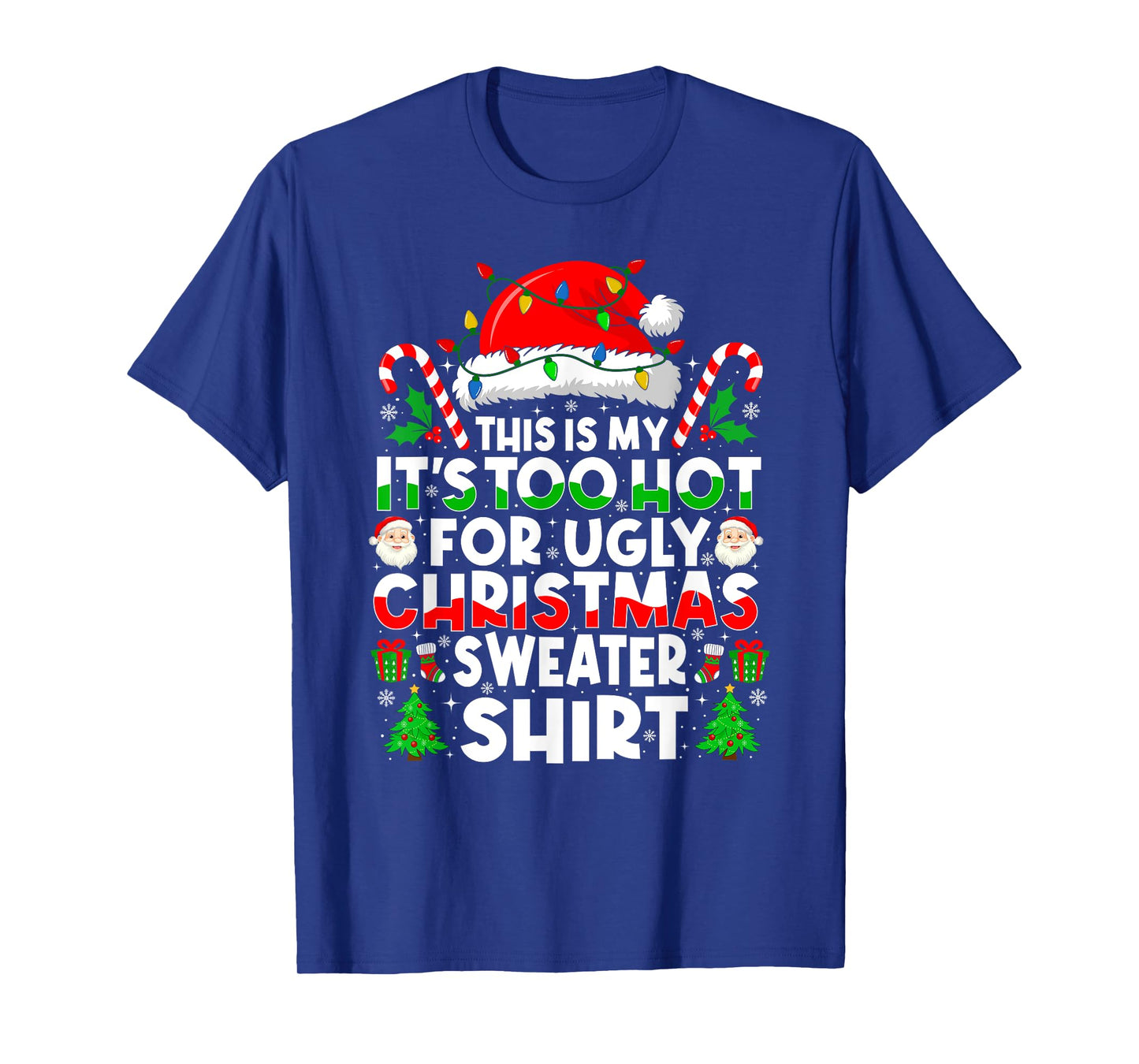Too Hot Ugly Christmas Sweaters Funny Xmas Men Women Family T-Shirt