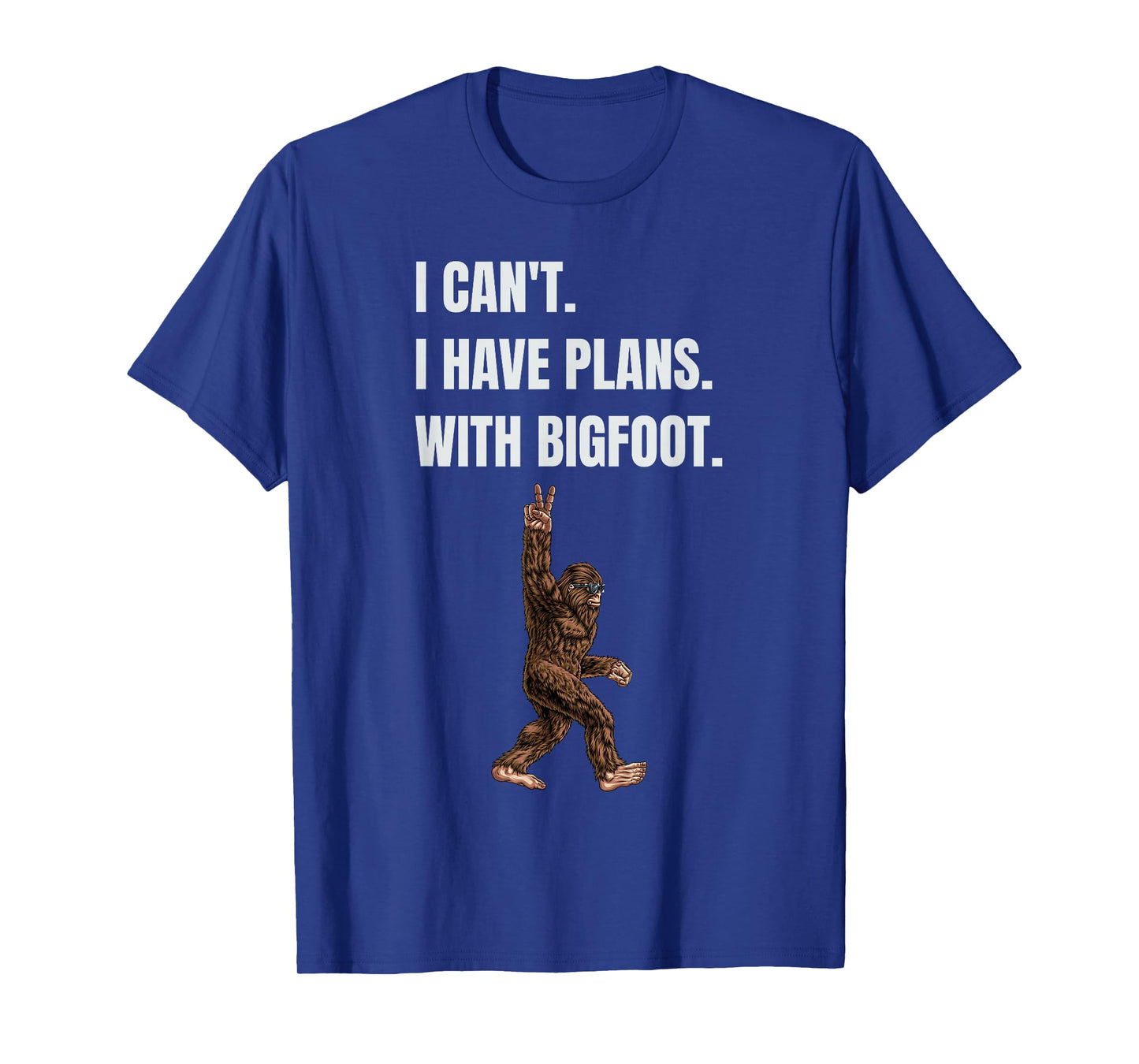 I Can't I have Plans With Bigfoot Funny Sasquatch Big Foot T-Shirt