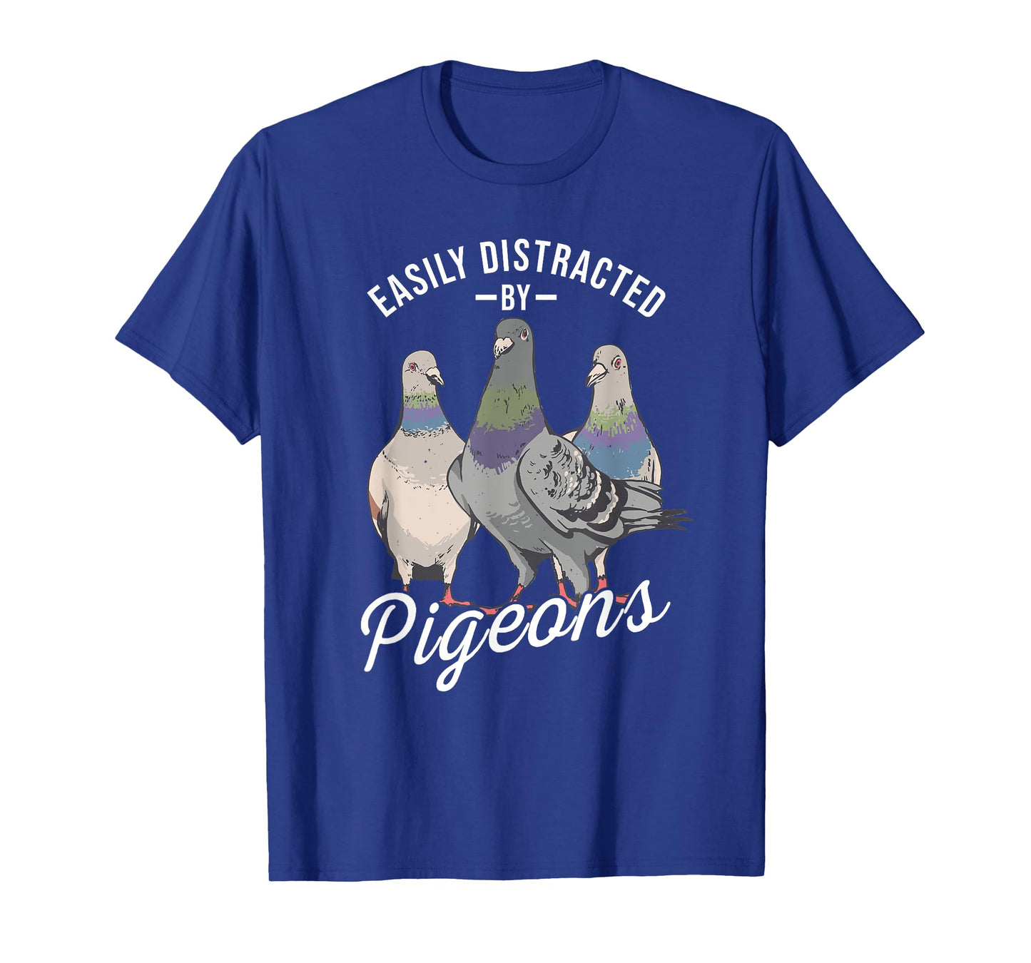 Easily Distracted By Pigeons - Pigeon Lover T-Shirt