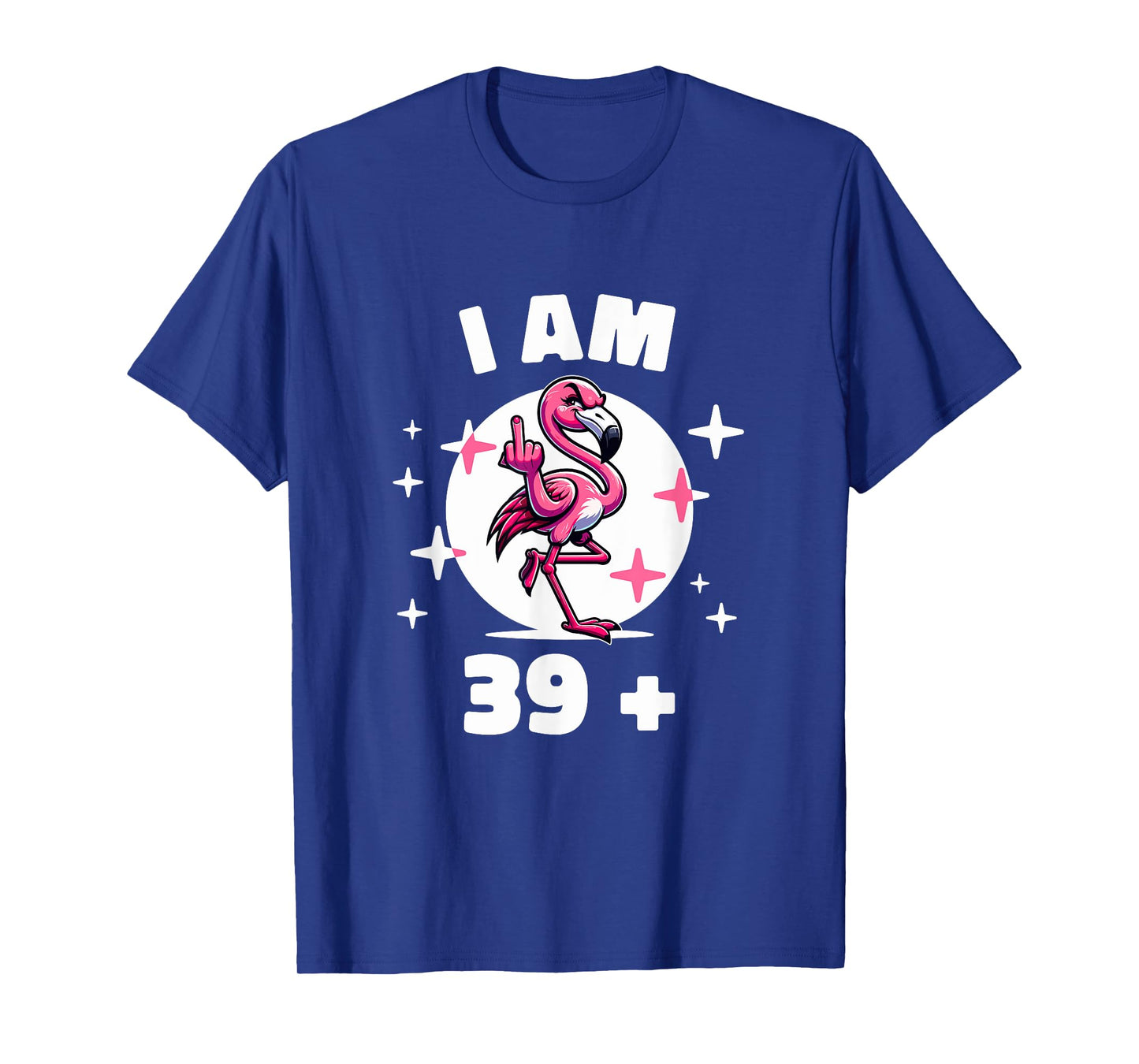 I'm 39 plus Flamingo Middle Finger T-Shirt