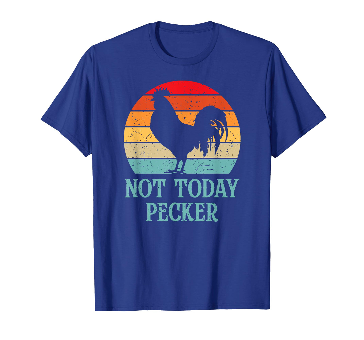 Not Today Pecker Crazy Chicken Lady Chicken Lover T-Shirt
