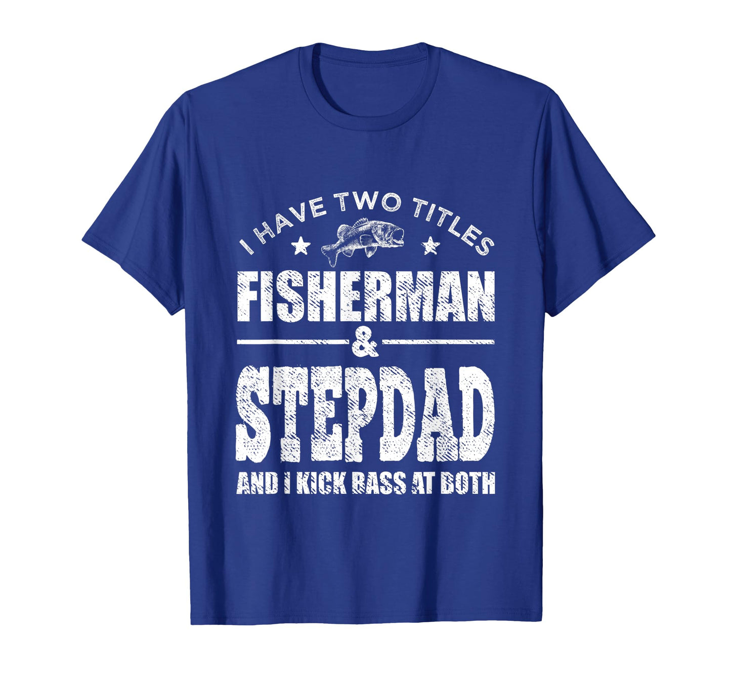 Mens I Have Two Titles Fisherman Stepdad Bass Fishing Fathers Day T-Shirt