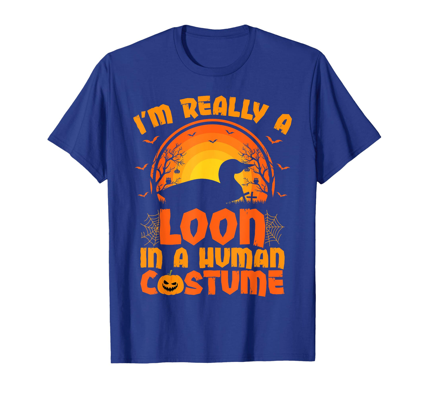 I'm Really A Loon In A Human Costume Loon Halloween T-Shirt