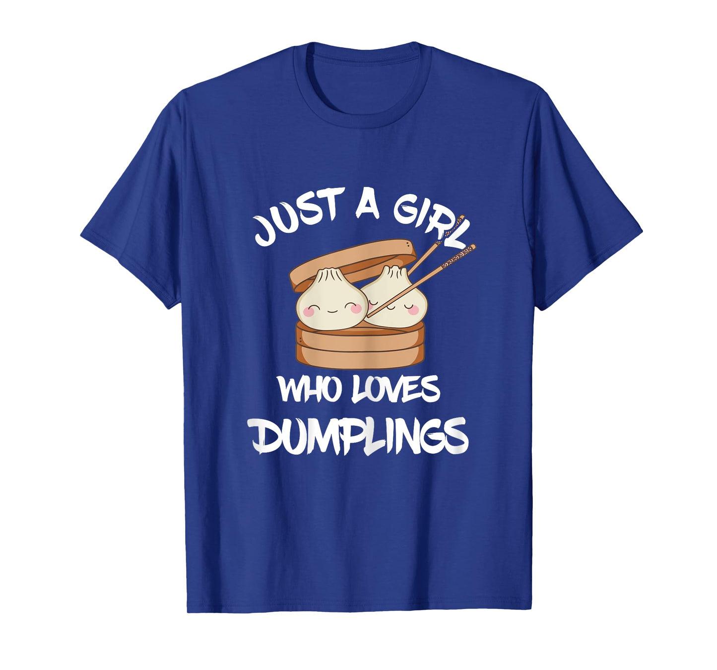 Dim Sum Just A Girl Foodie Asian Food Dumpling Lover T-Shirt