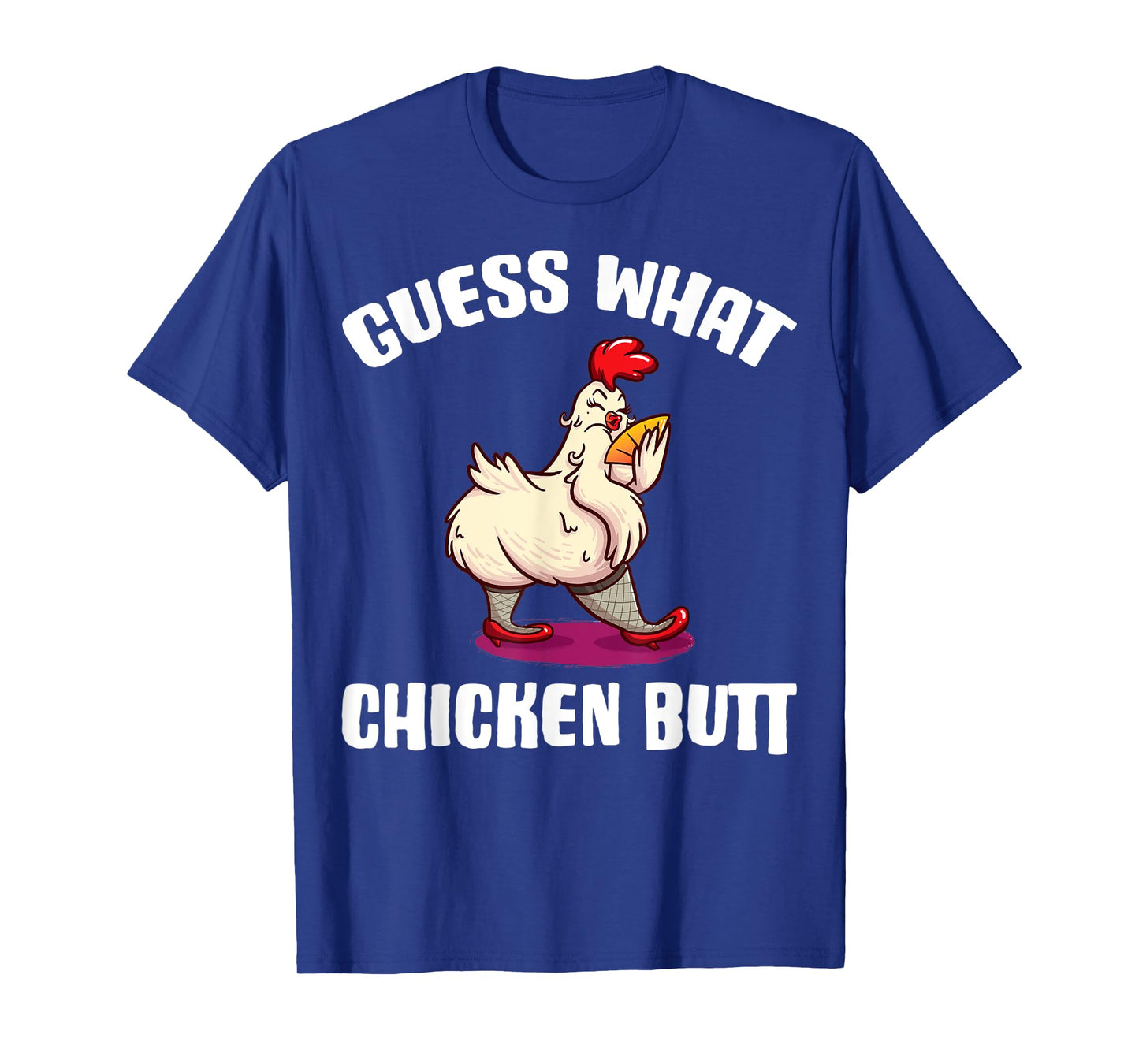 Guess What Chicken Butt T-Shirt