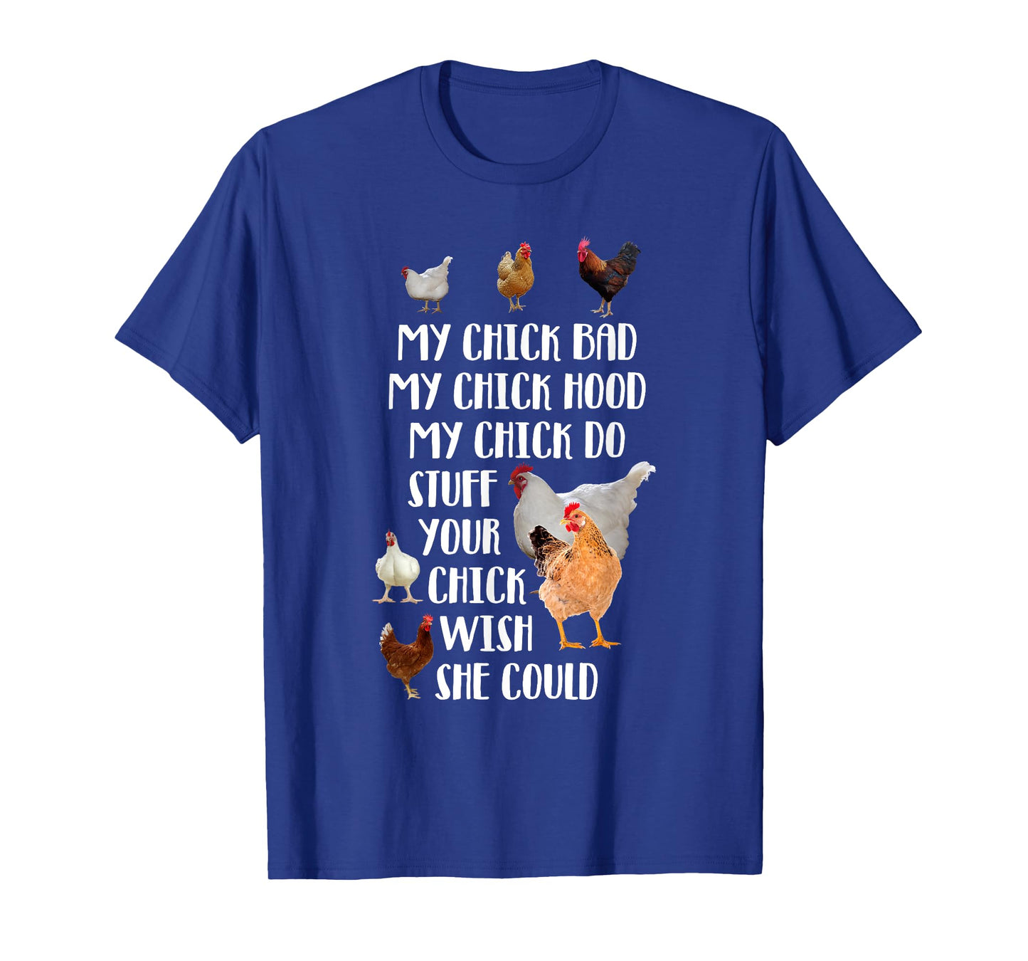 My Chick Bad Hood Do Stuff Your Chick Wish She Could T-Shirt