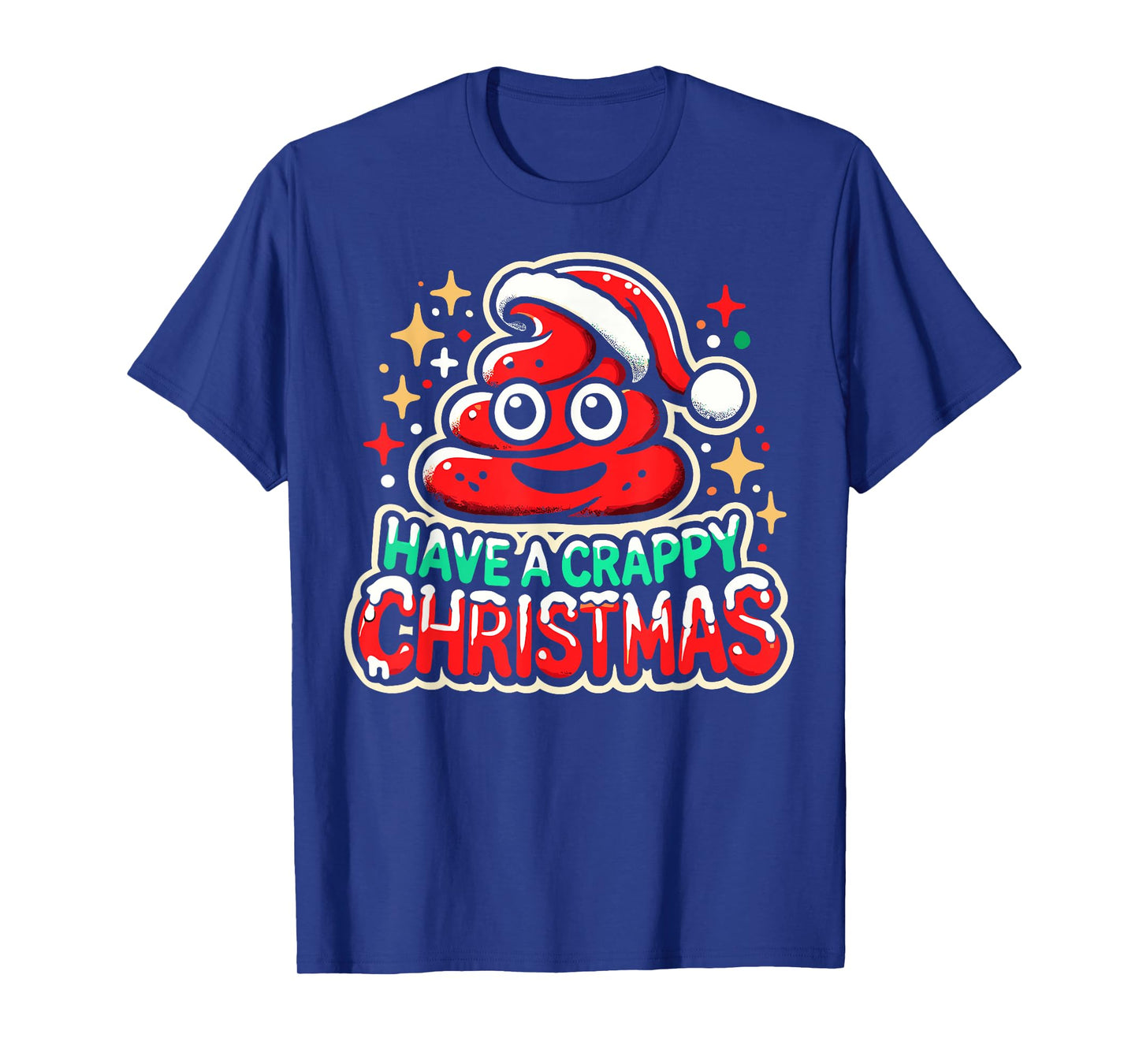 Have a Crappy Christmas - Humor Christmas Poop Women Men T-Shirt