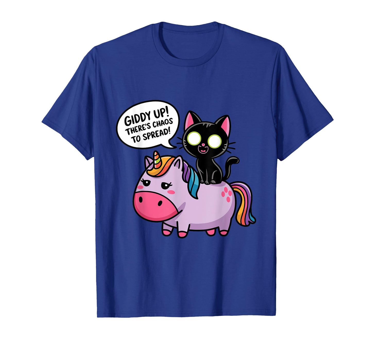 Funny Quote Giddy Up! There‘s Chaos To Spread T-Shirt