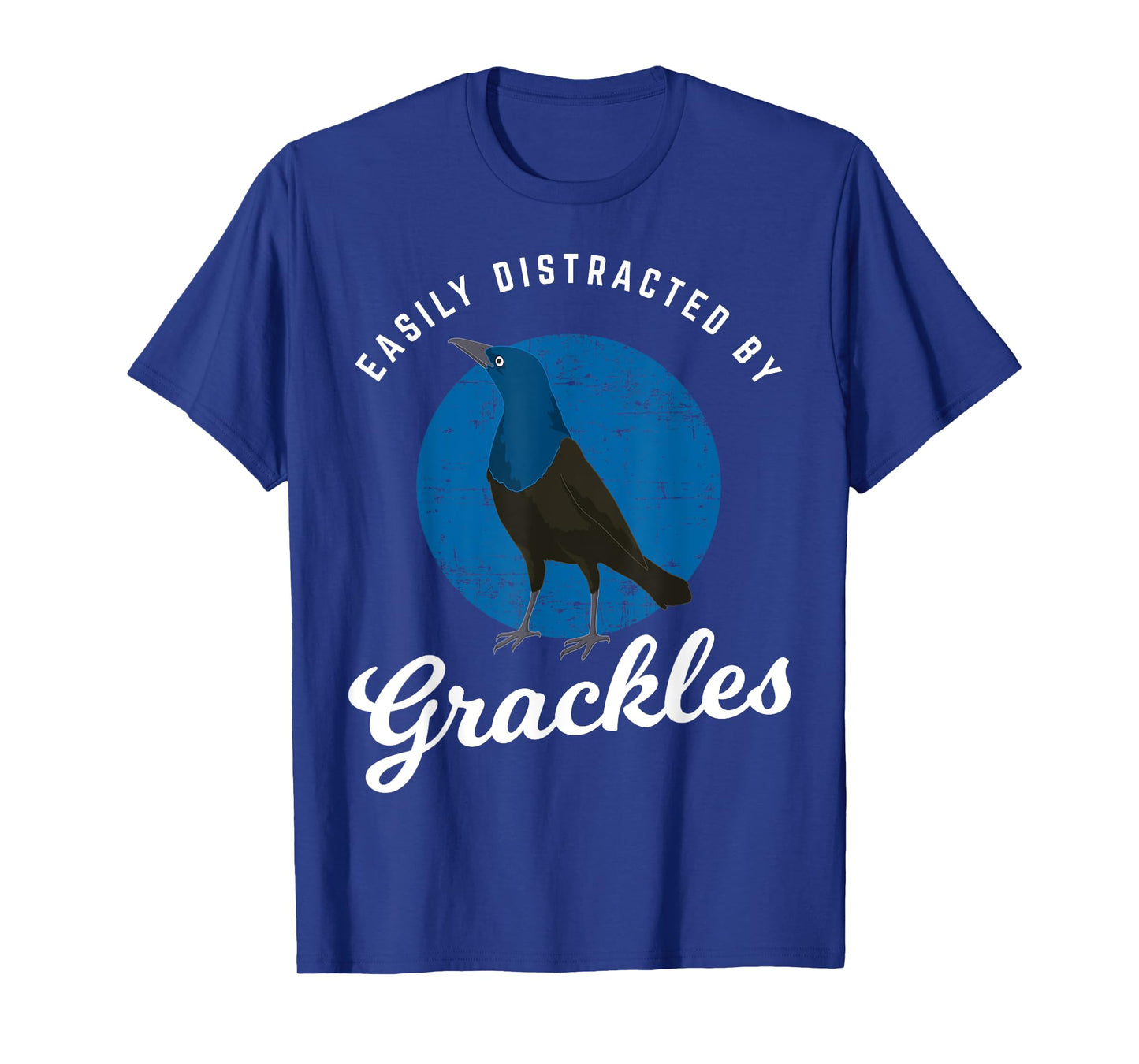 Birding Birdwatching Easily Distracted By Grackles T-Shirt